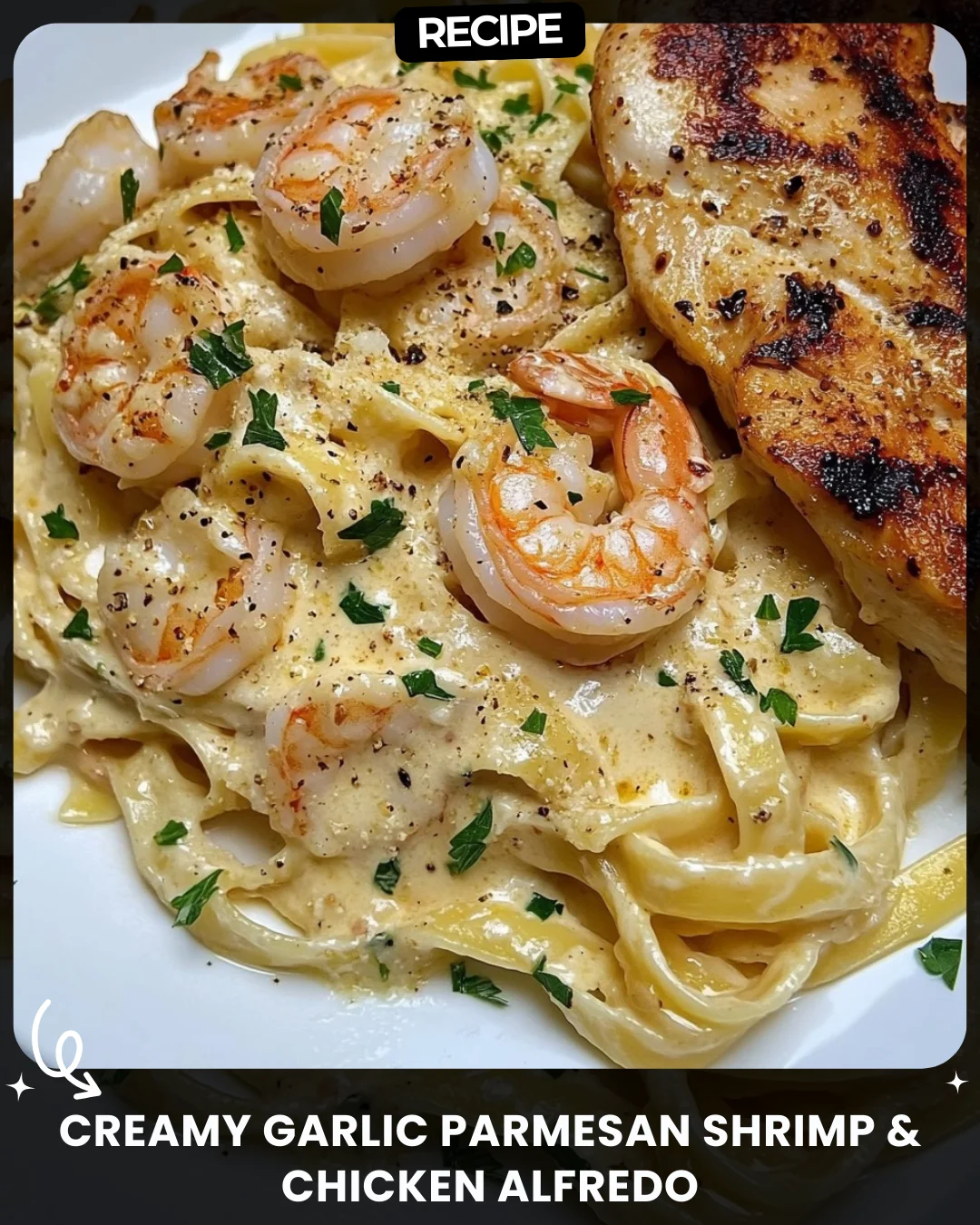 Creamy Garlic Parmesan Shrimp & Chicken Alfredo