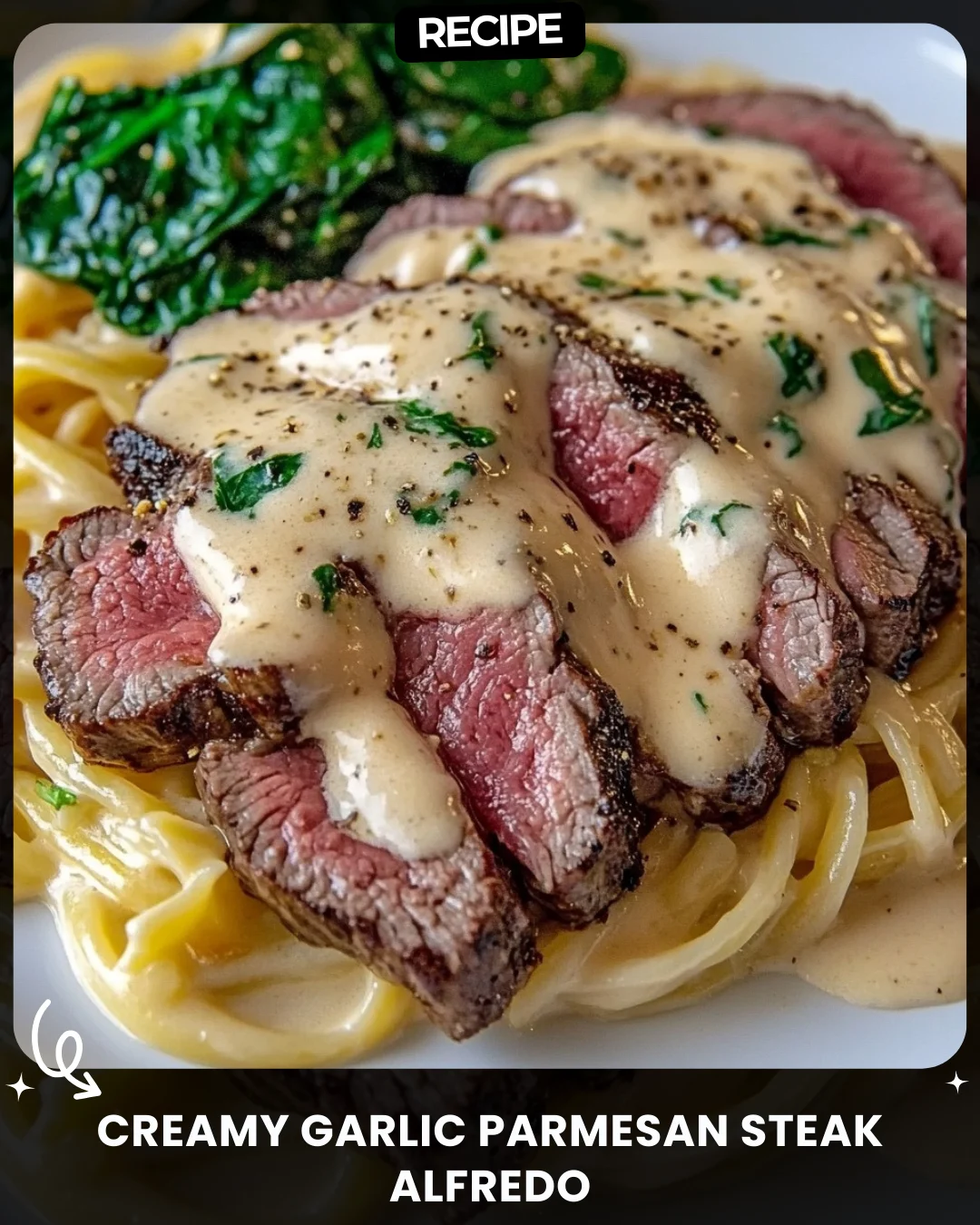 Creamy Garlic Parmesan Steak Alfredo
