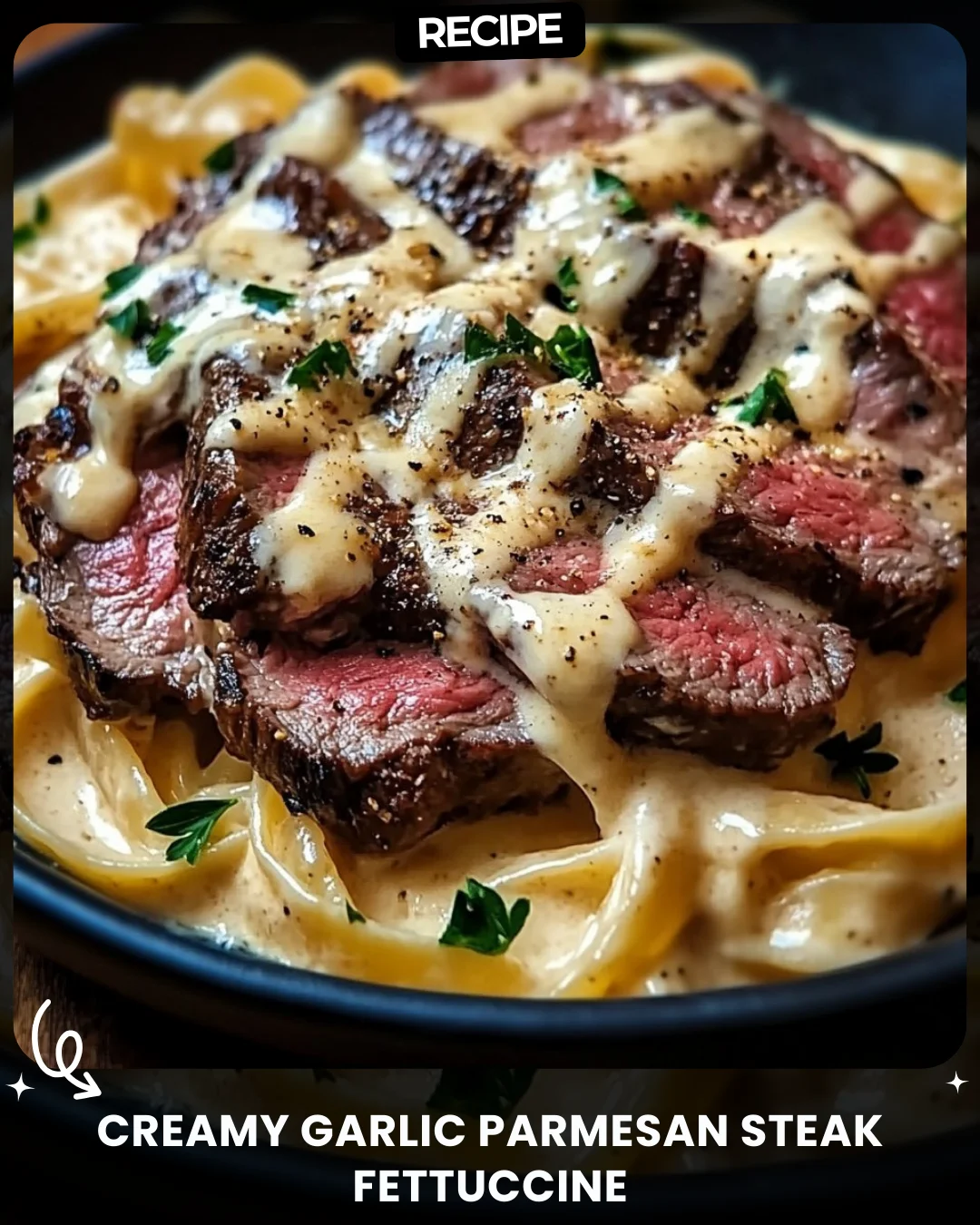 Creamy Garlic Parmesan Steak Fettuccine