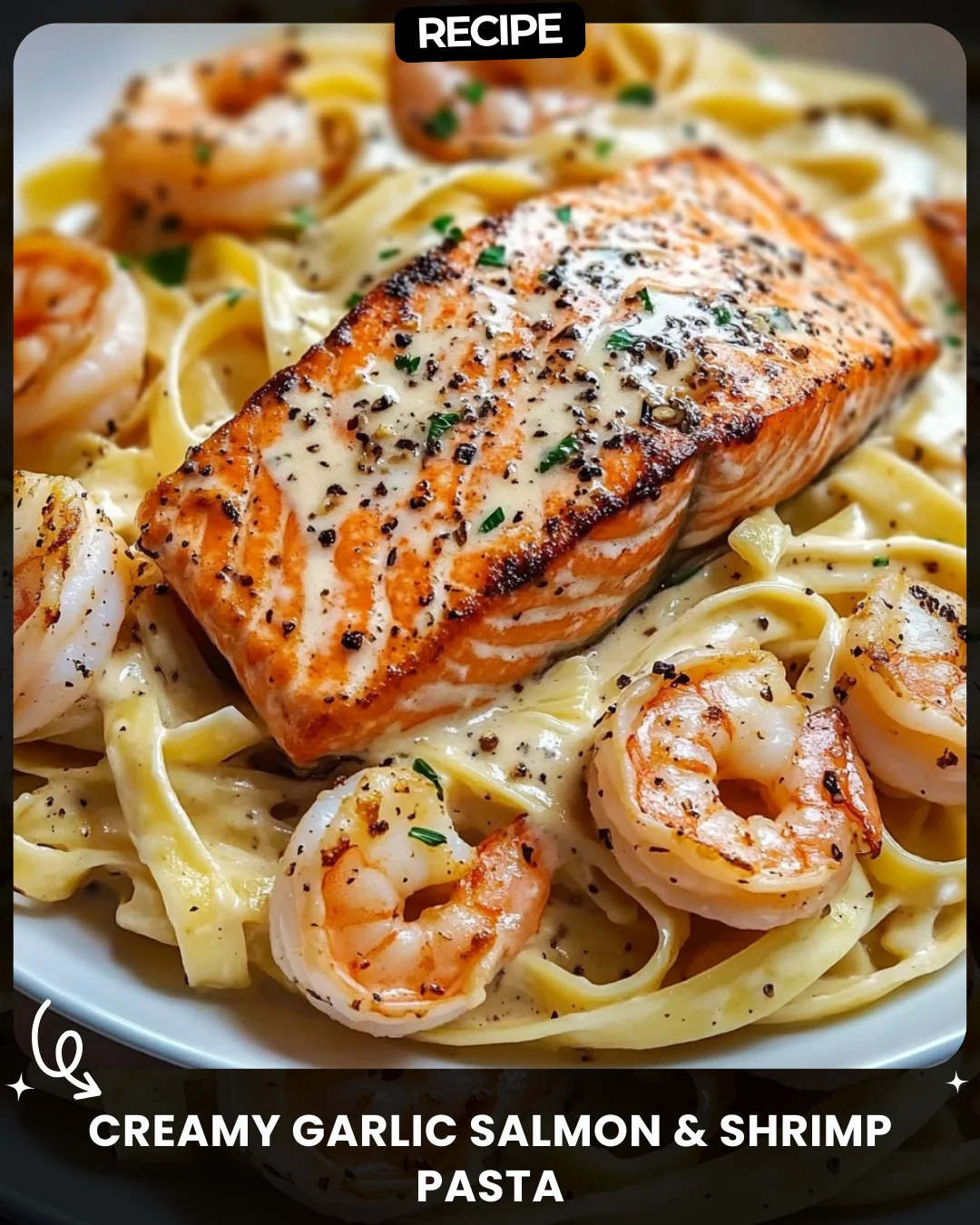 Creamy Garlic Salmon & Shrimp Pasta