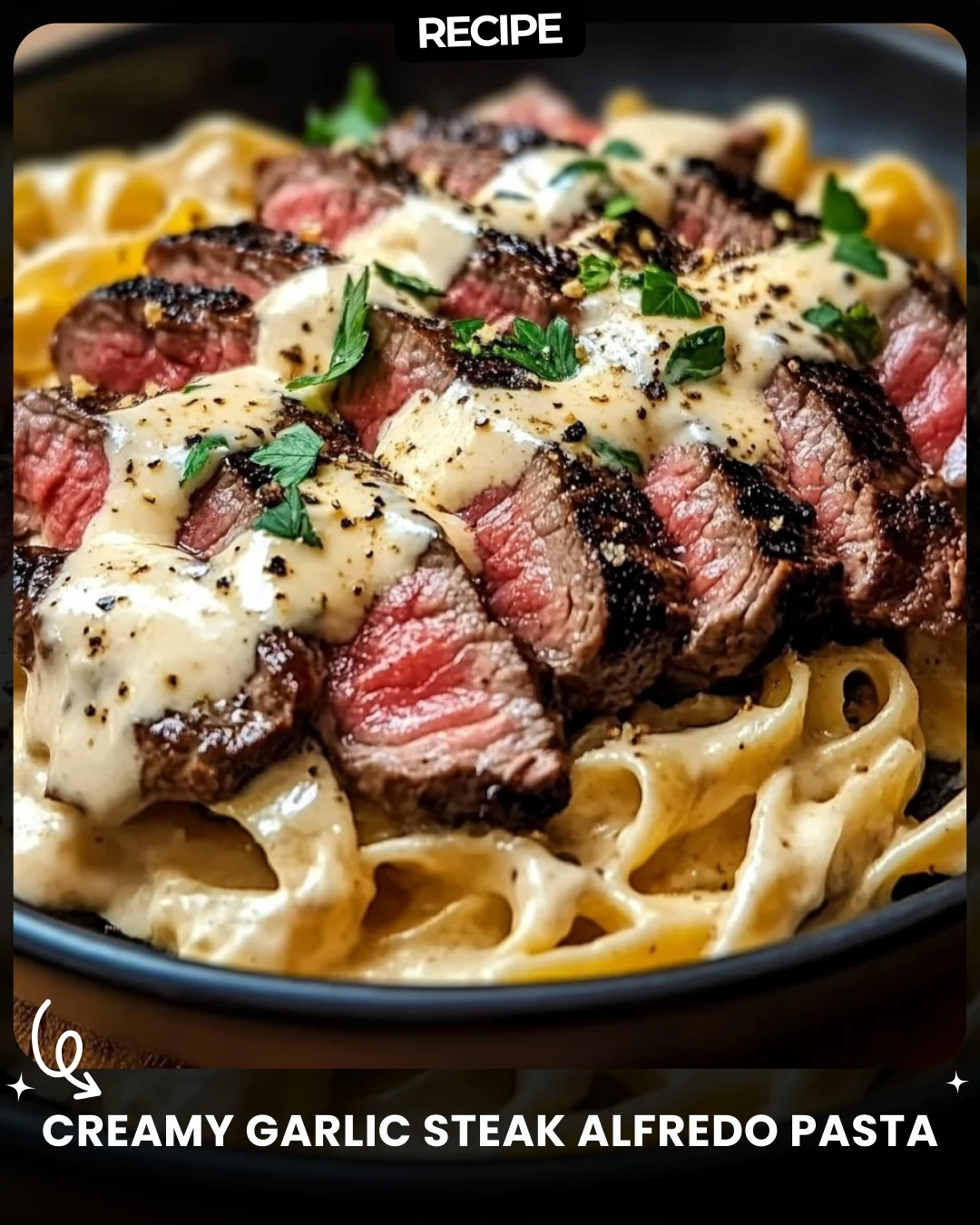Creamy Garlic Steak Alfredo Pasta