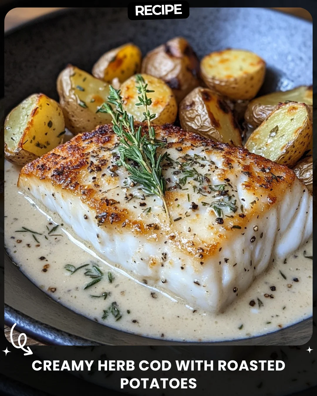 Creamy Herb Cod with Roasted Potatoes