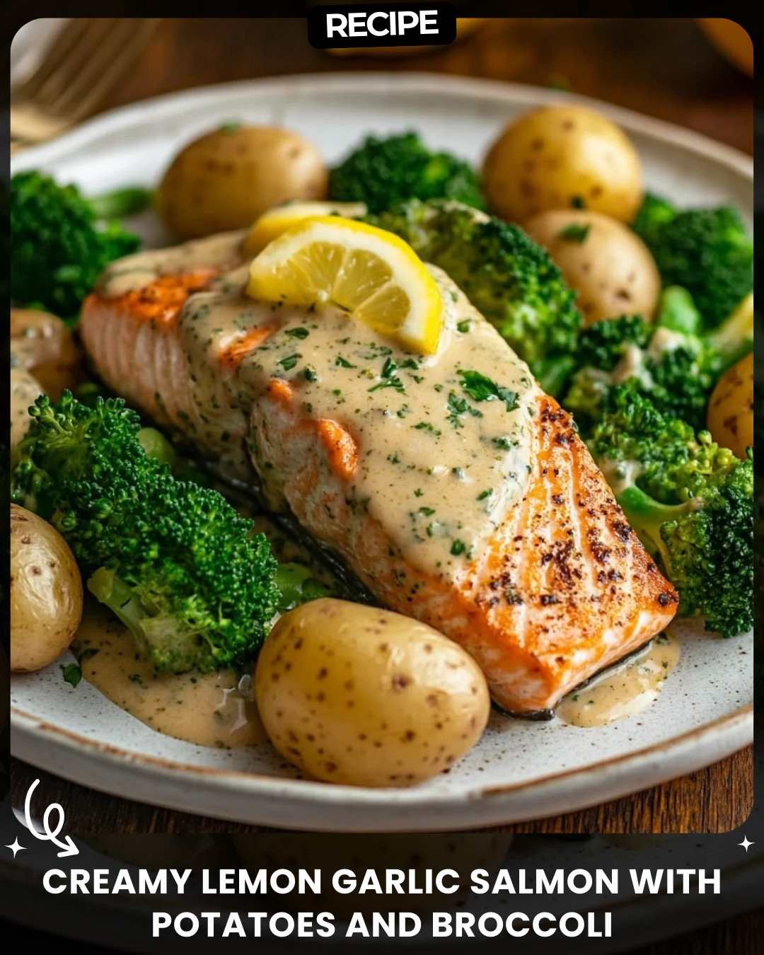 Creamy Lemon Garlic Salmon with Potatoes and Broccoli