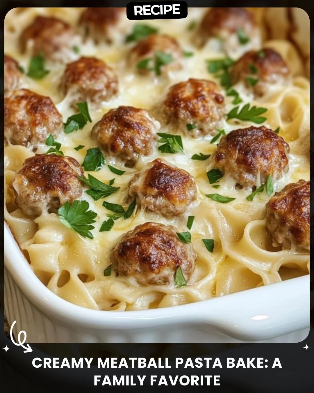 Creamy Meatball Pasta Bake: A Family Favorite