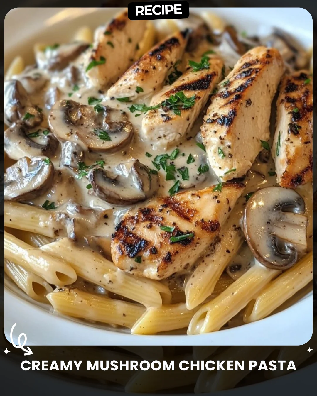 Creamy Mushroom Chicken Pasta