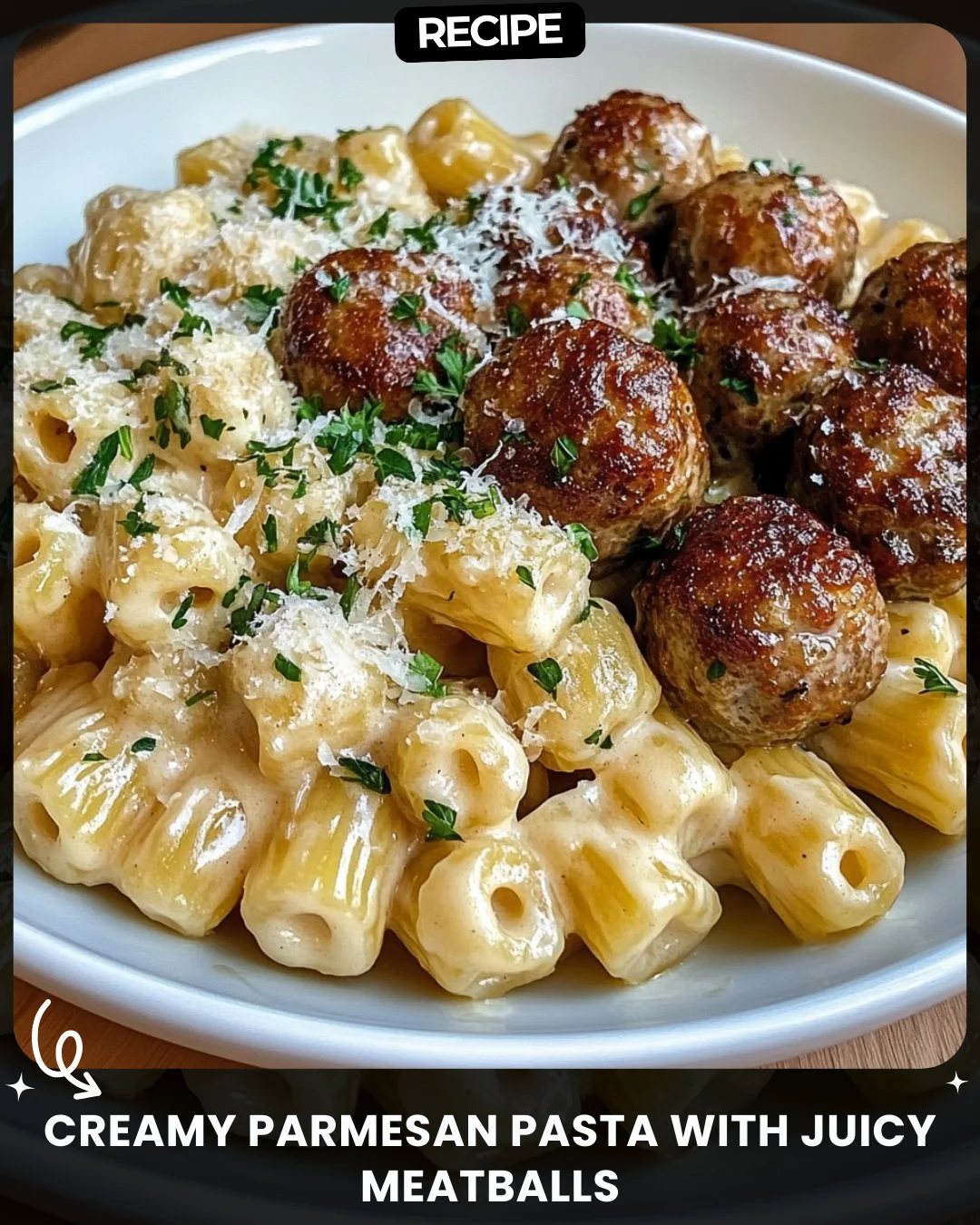 Creamy Parmesan Pasta with Juicy Meatballs