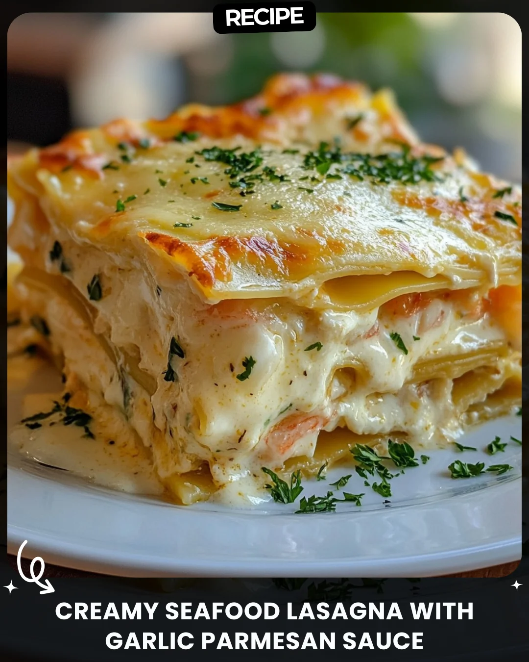 Creamy Seafood Lasagna with Garlic Parmesan Sauce