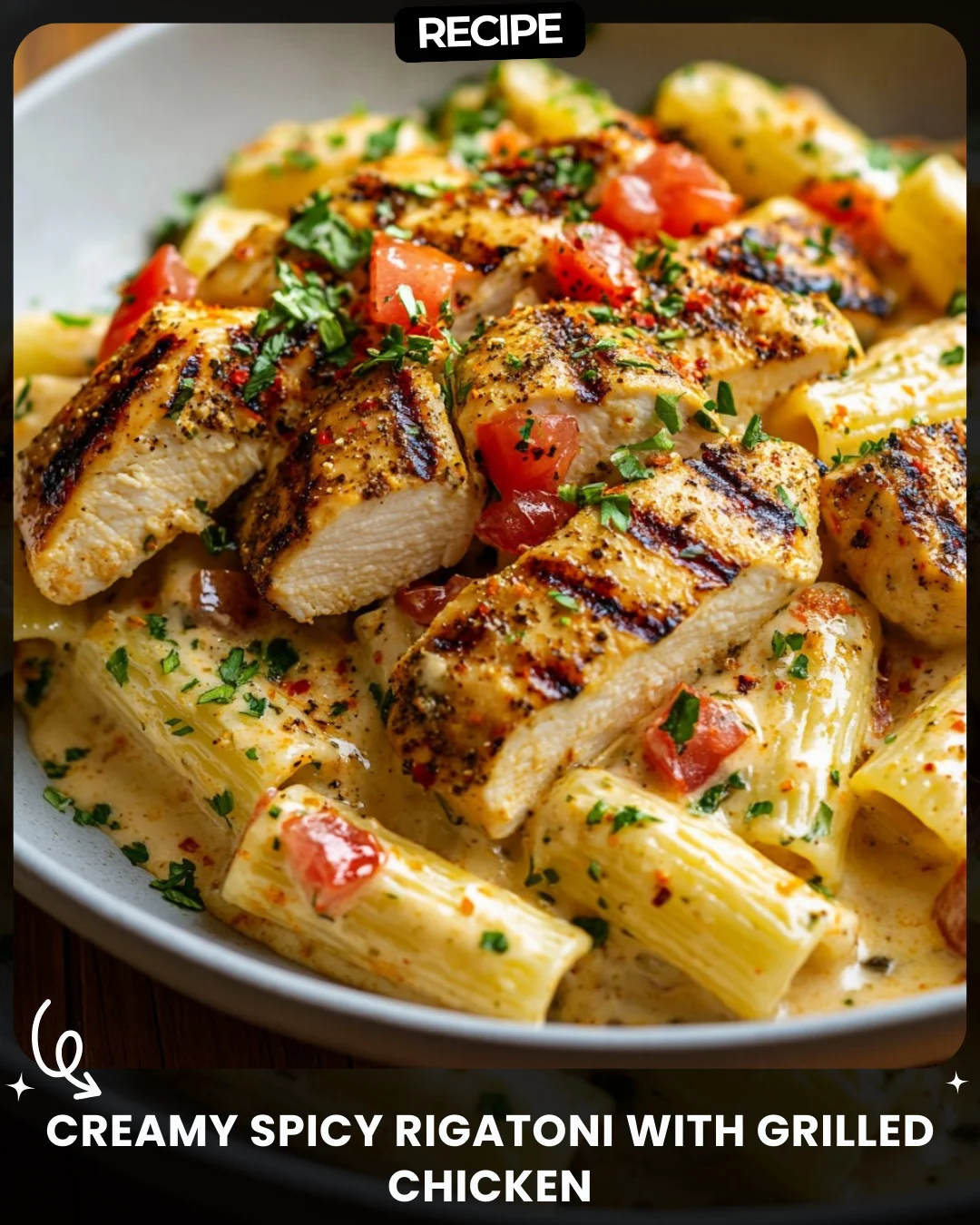 Creamy Spicy Rigatoni with Grilled Chicken