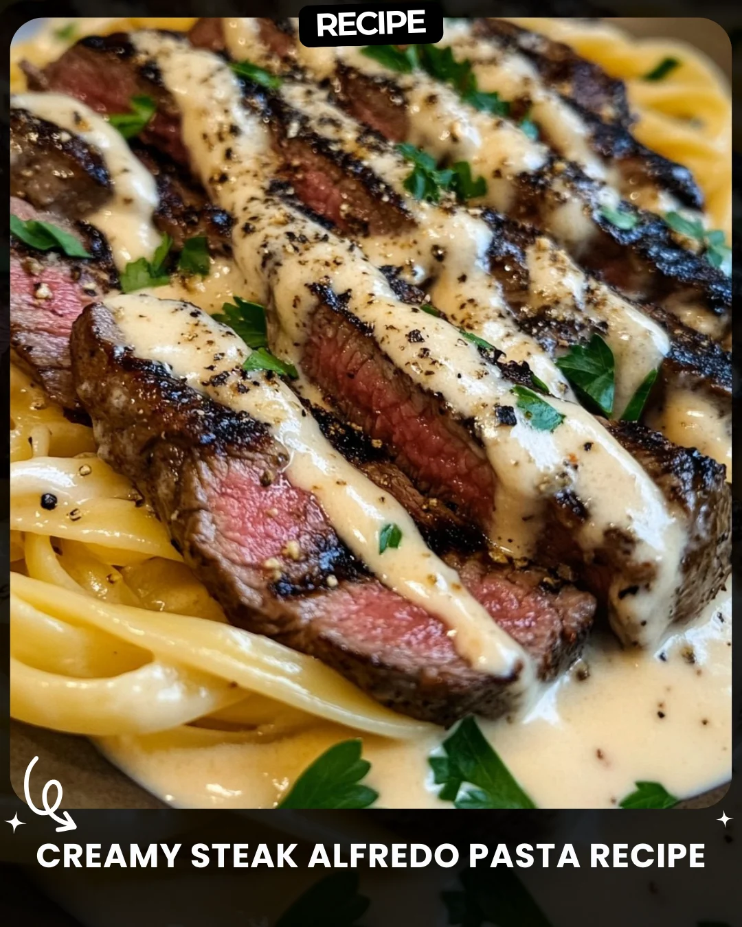 Creamy Steak Alfredo Pasta Recipe