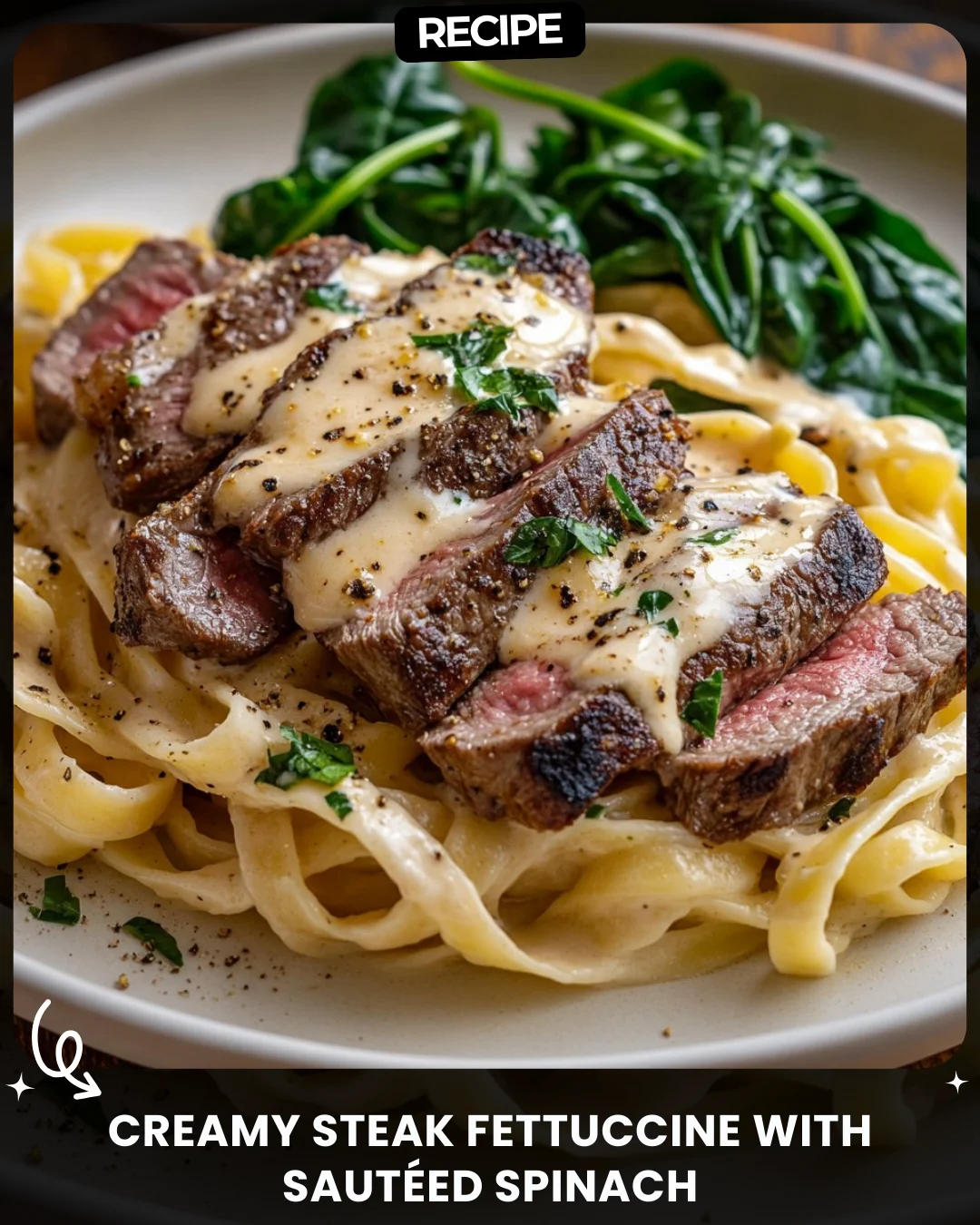 Creamy Steak Fettuccine with Sautéed Spinach