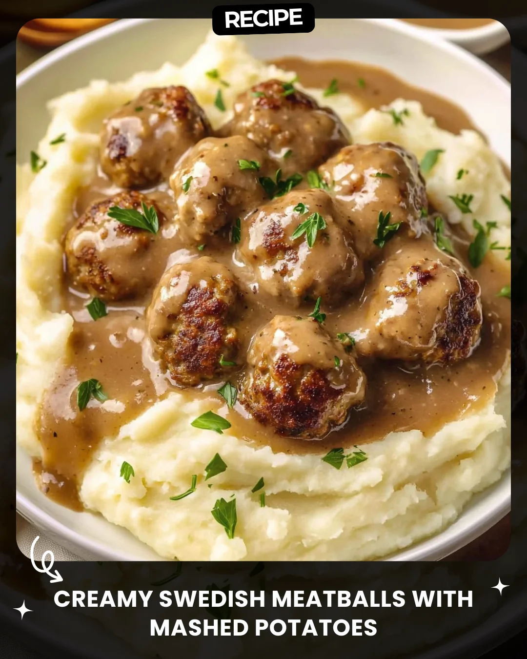 Creamy Swedish Meatballs with Mashed Potatoes