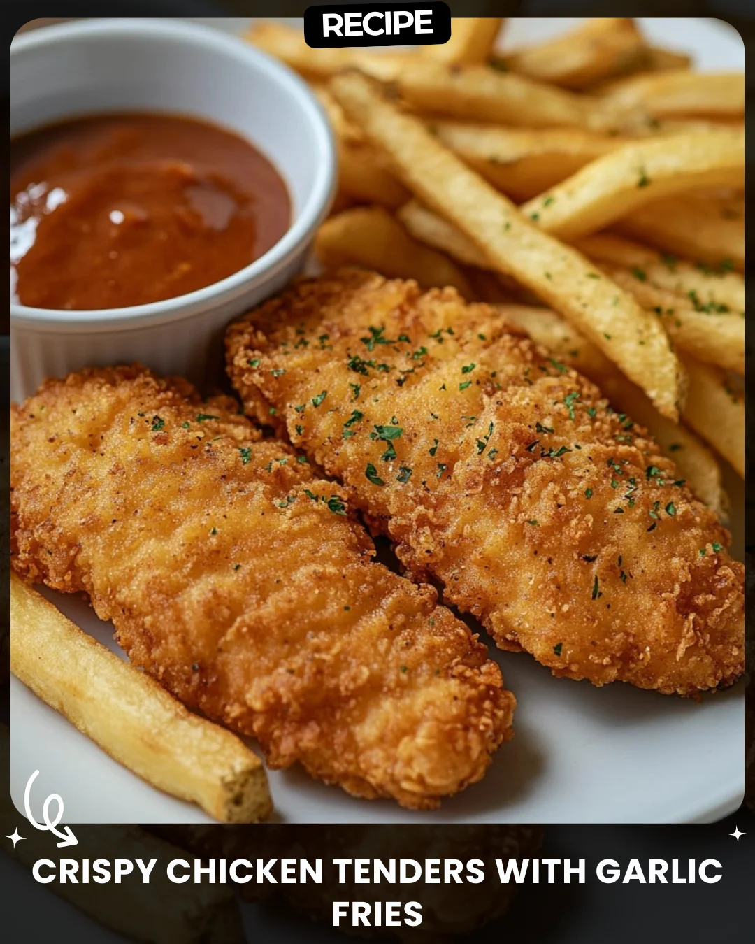 Crispy Chicken Tenders with Garlic Fries