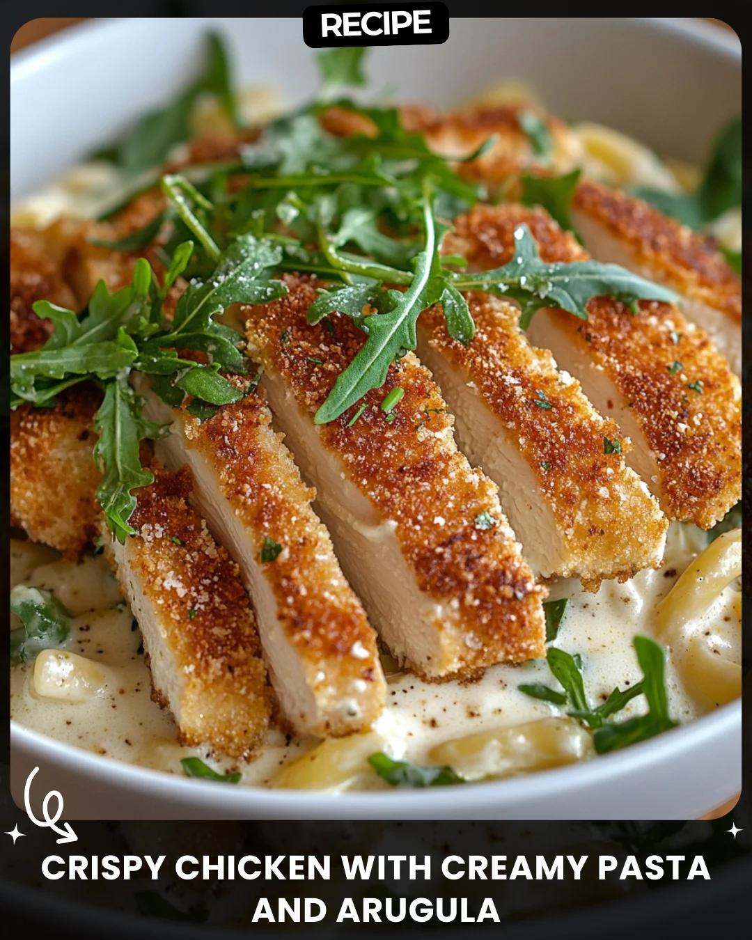 Crispy Chicken with Creamy Pasta and Arugula