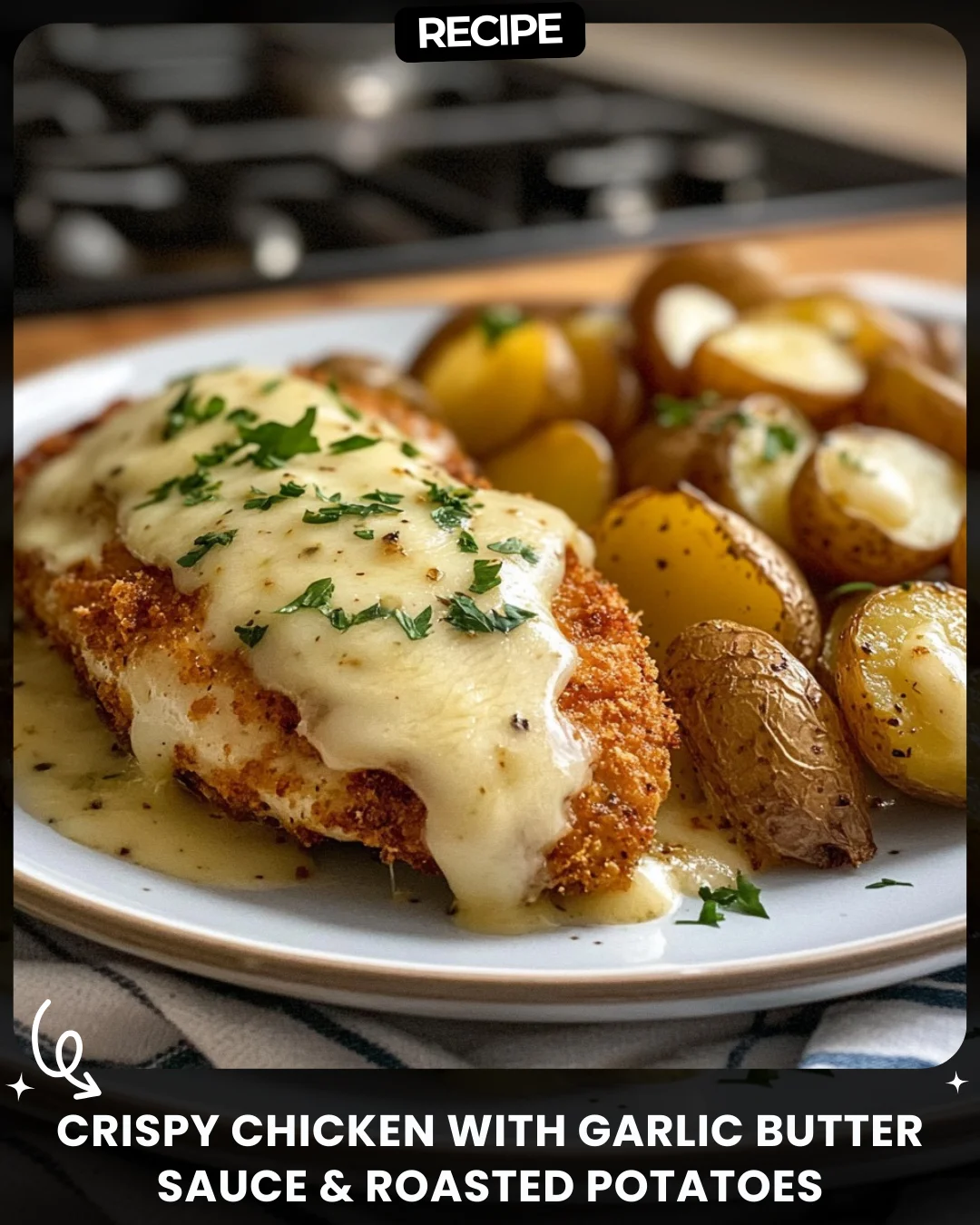 Crispy Chicken with Garlic Butter Sauce & Roasted Potatoes