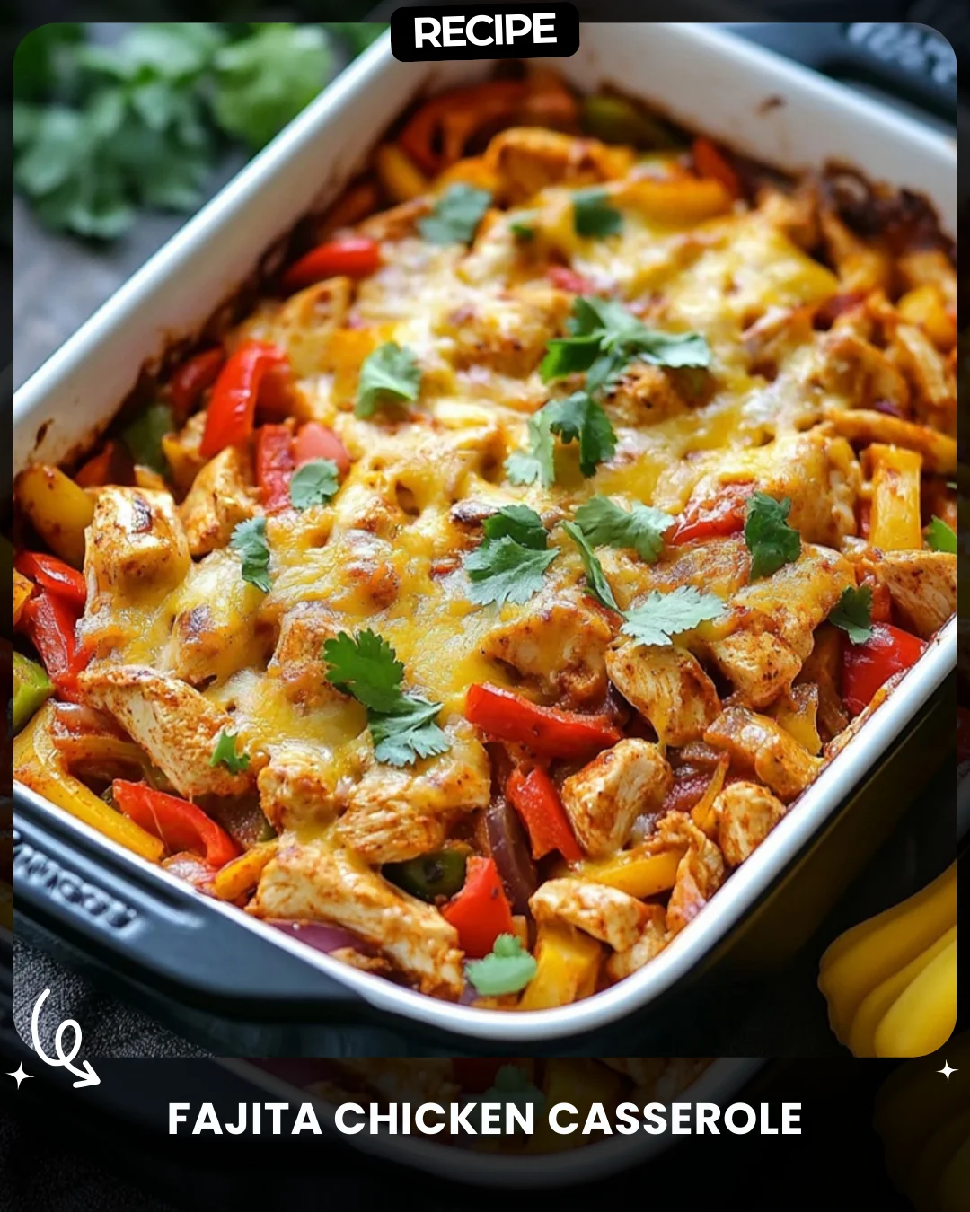 Fajita Chicken Casserole