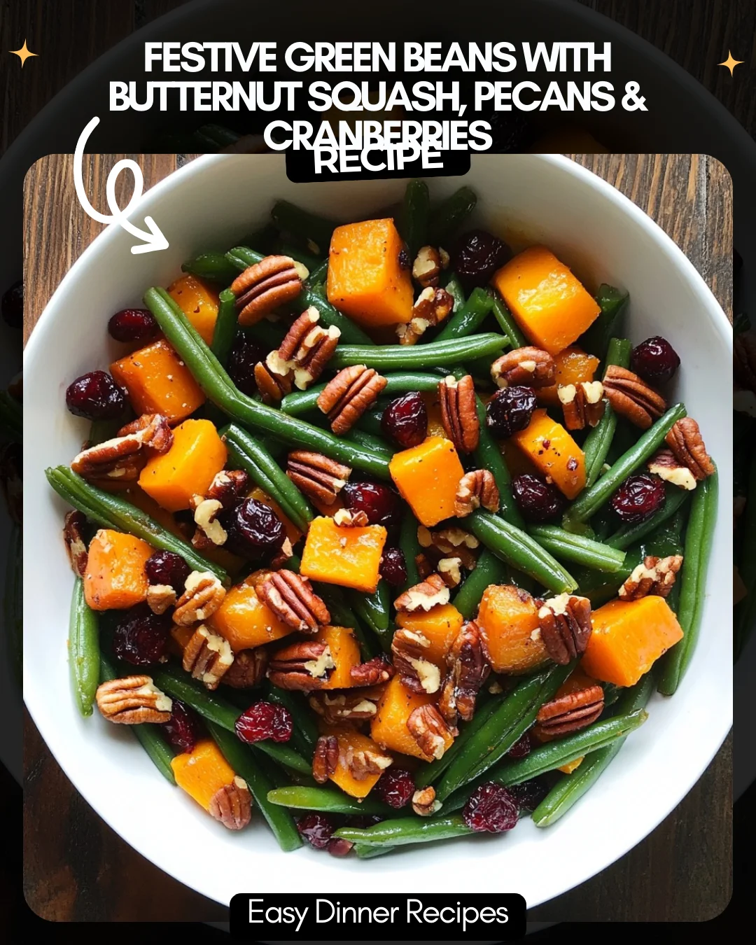 Festive Green Beans with Butternut Squash, Pecans & Cranberries
