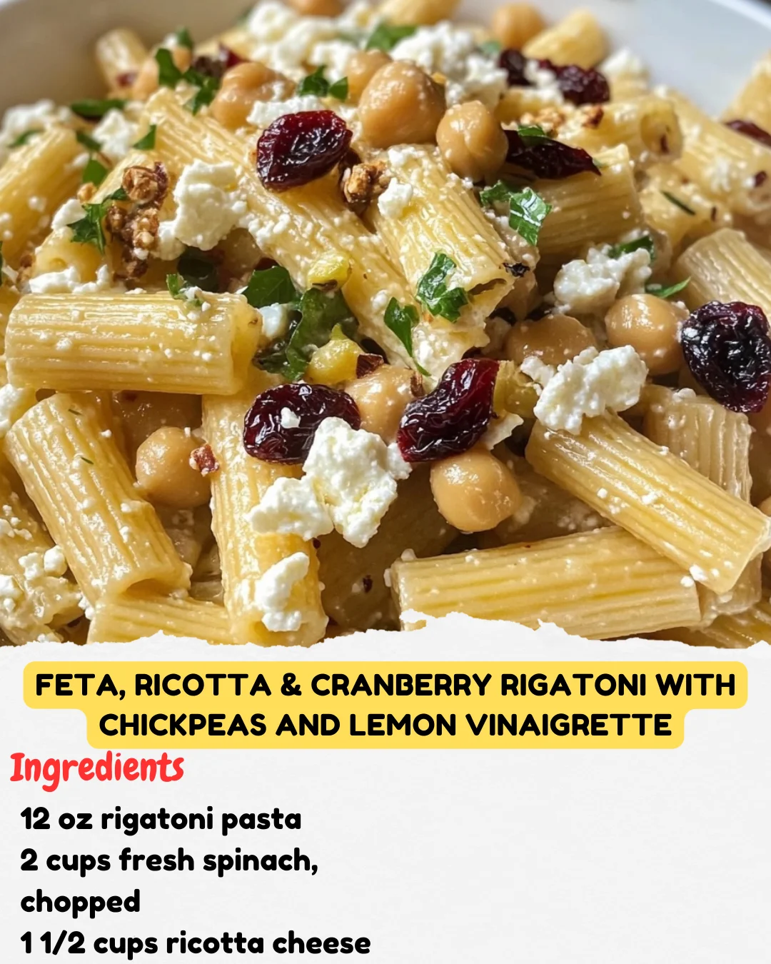 Feta, Ricotta & Cranberry Rigatoni with Chickpeas and Lemon Vinaigrette