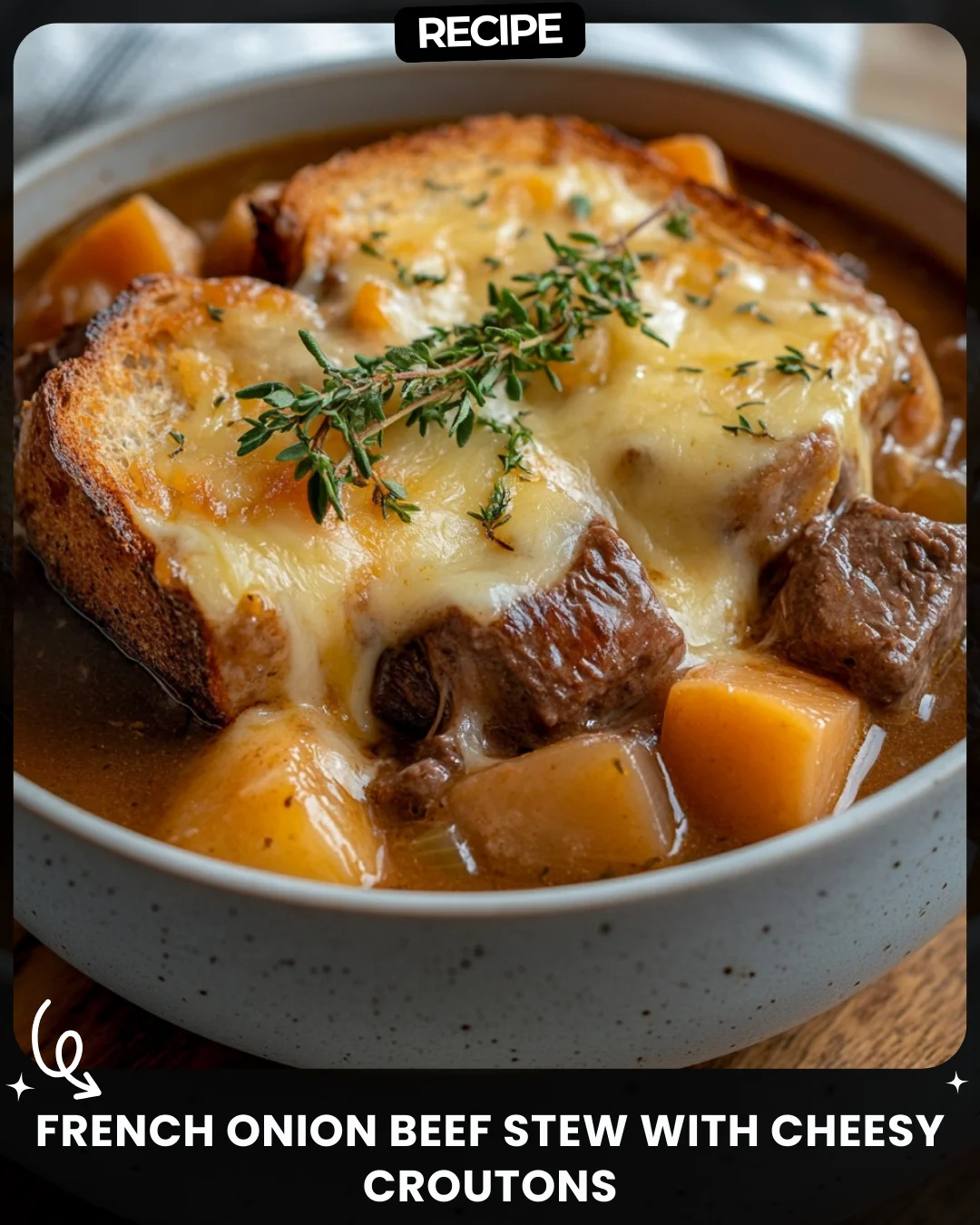 French Onion Beef Stew with Cheesy Croutons