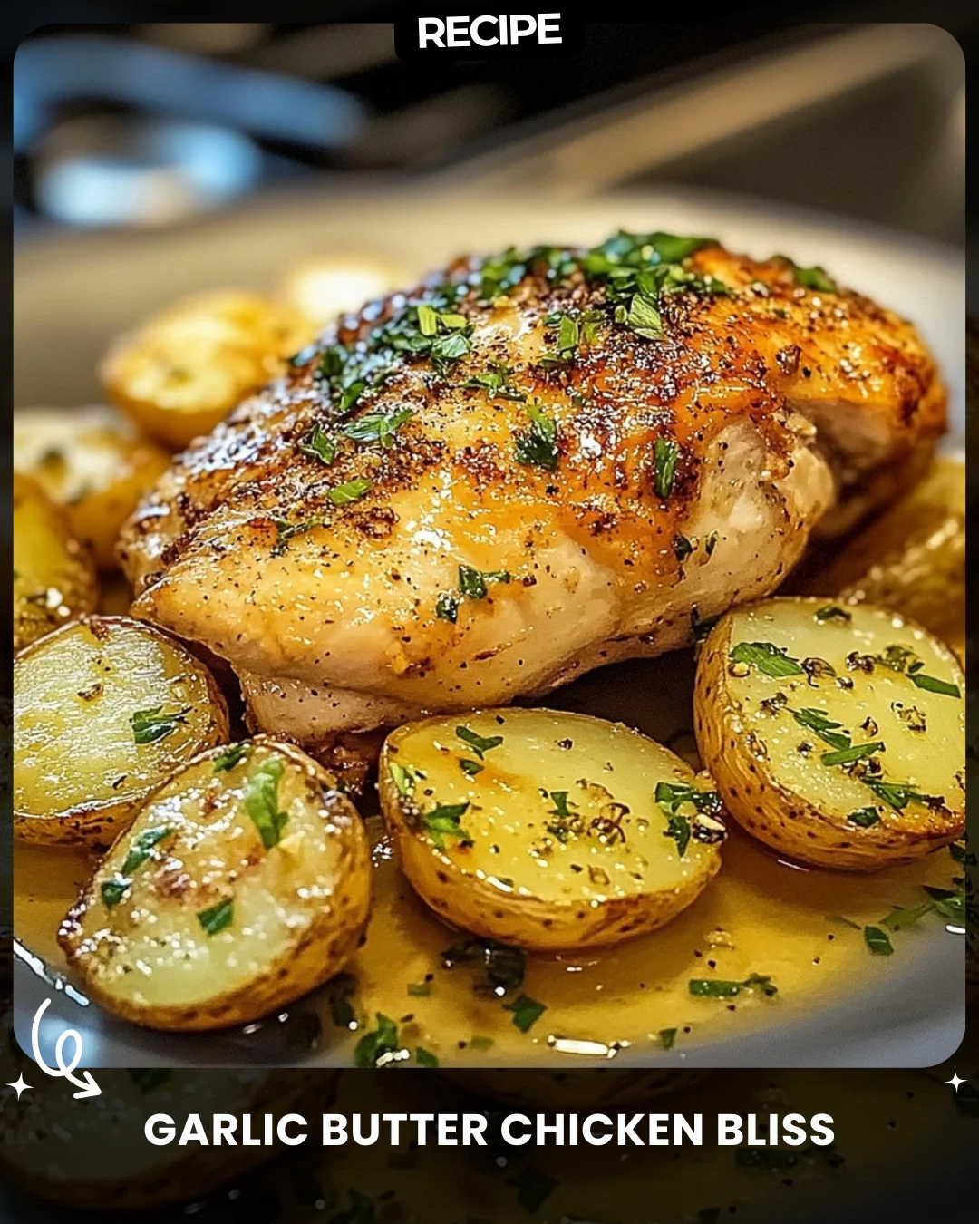 Garlic Butter Chicken Bliss