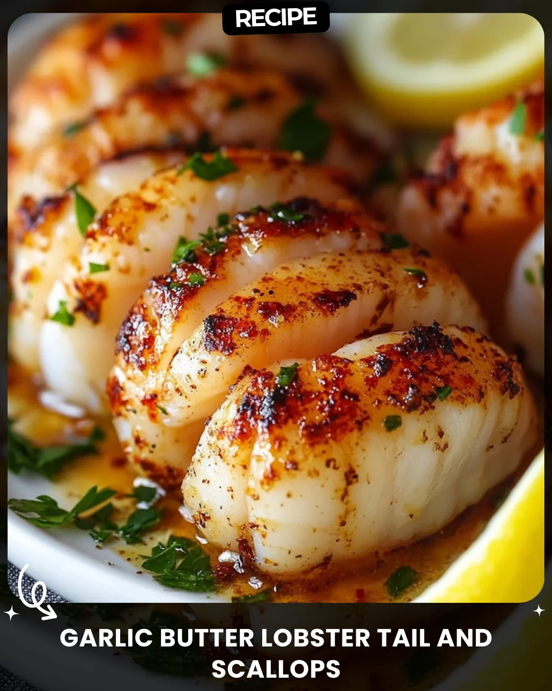 Garlic Butter Lobster Tail and Scallops