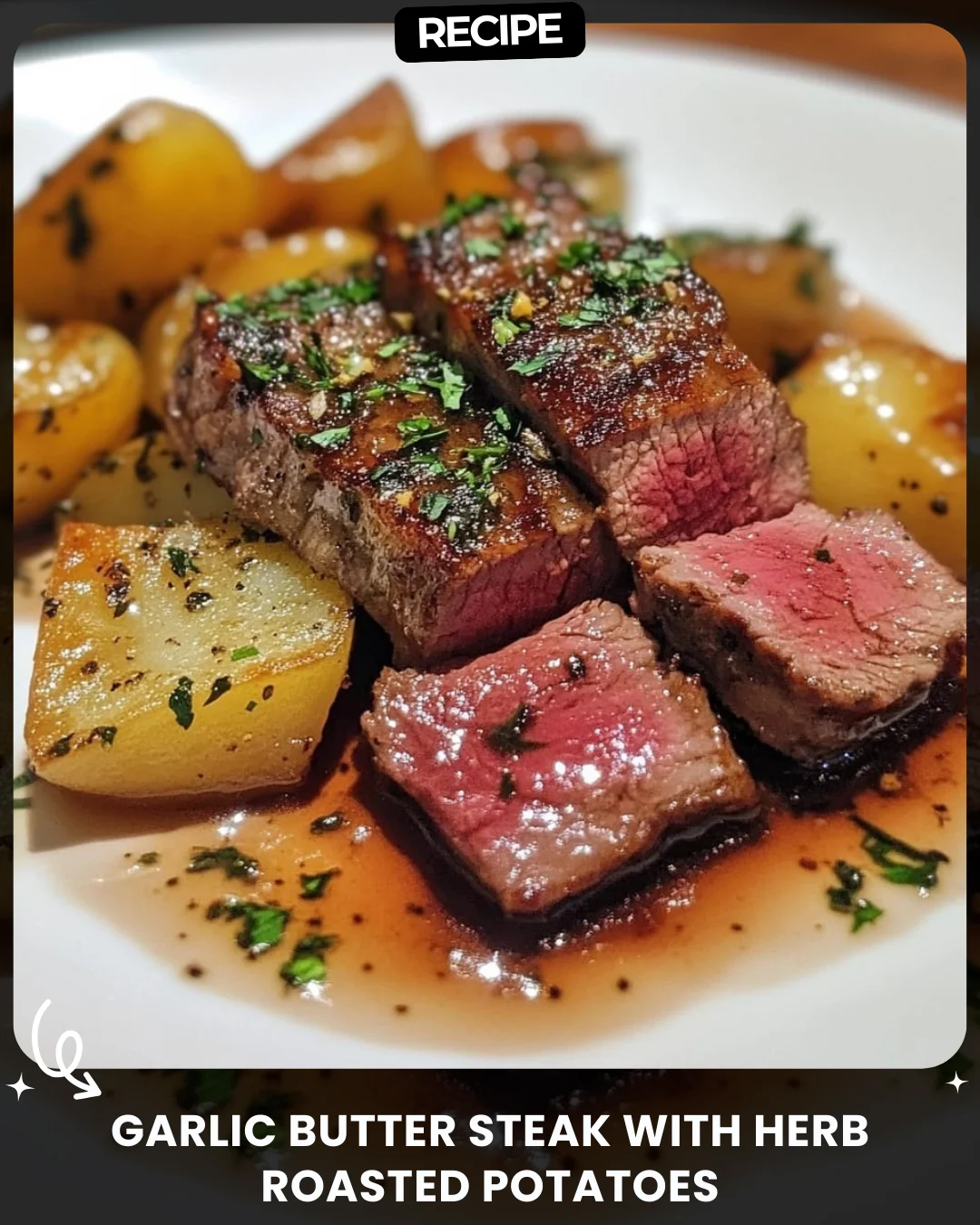 Garlic Butter Steak with Herb Roasted Potatoes