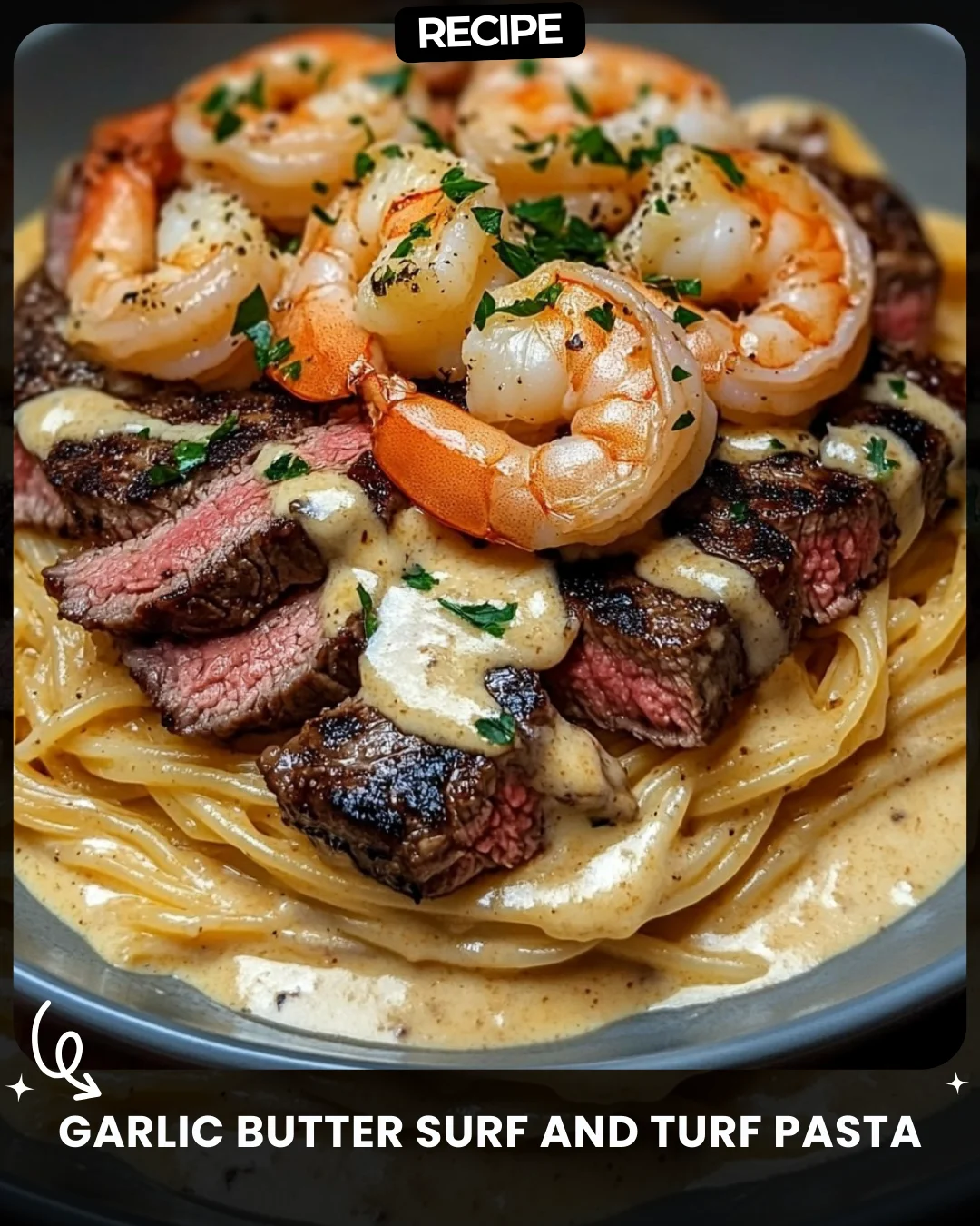 Garlic Butter Surf and Turf Pasta