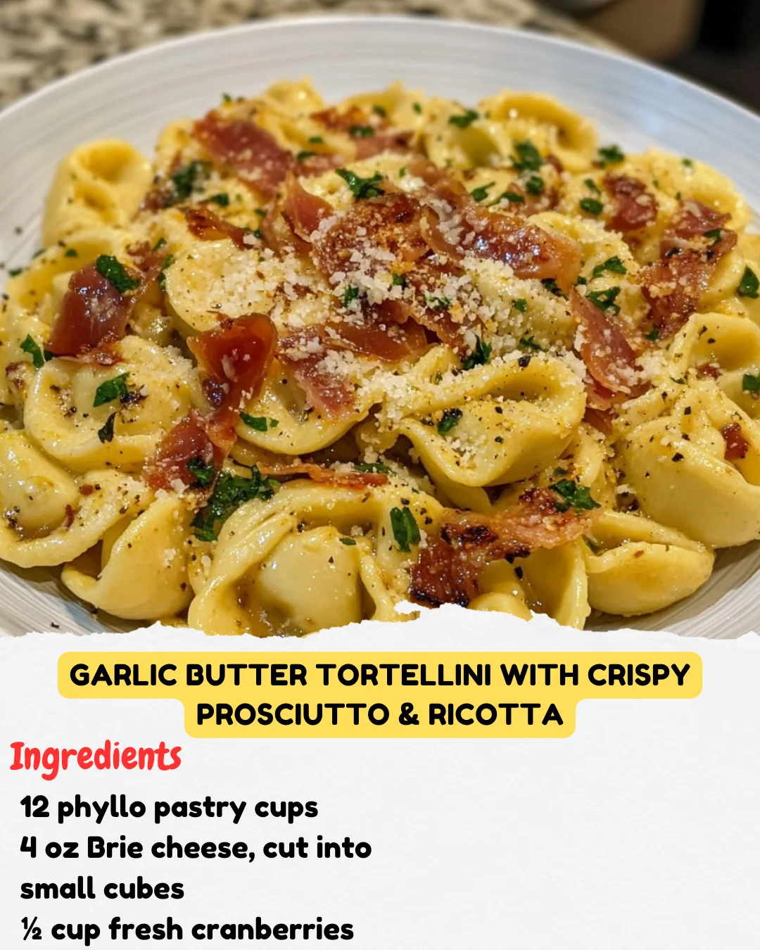 Garlic Butter Tortellini with Crispy Prosciutto & Ricotta