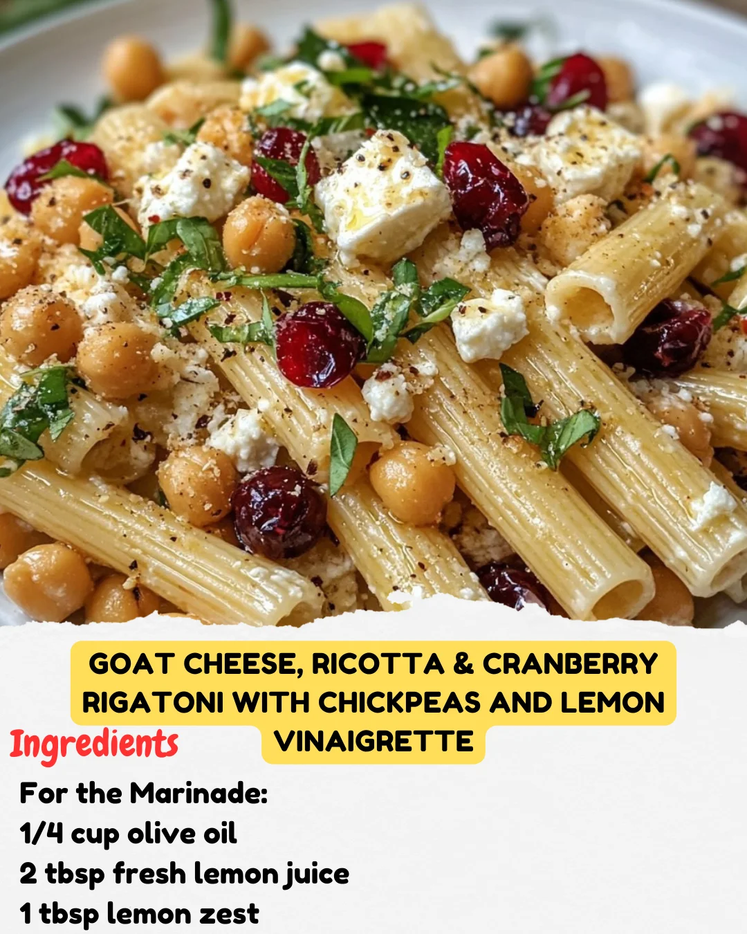 Goat Cheese, Ricotta & Cranberry Rigatoni with Chickpeas and Lemon Vinaigrette