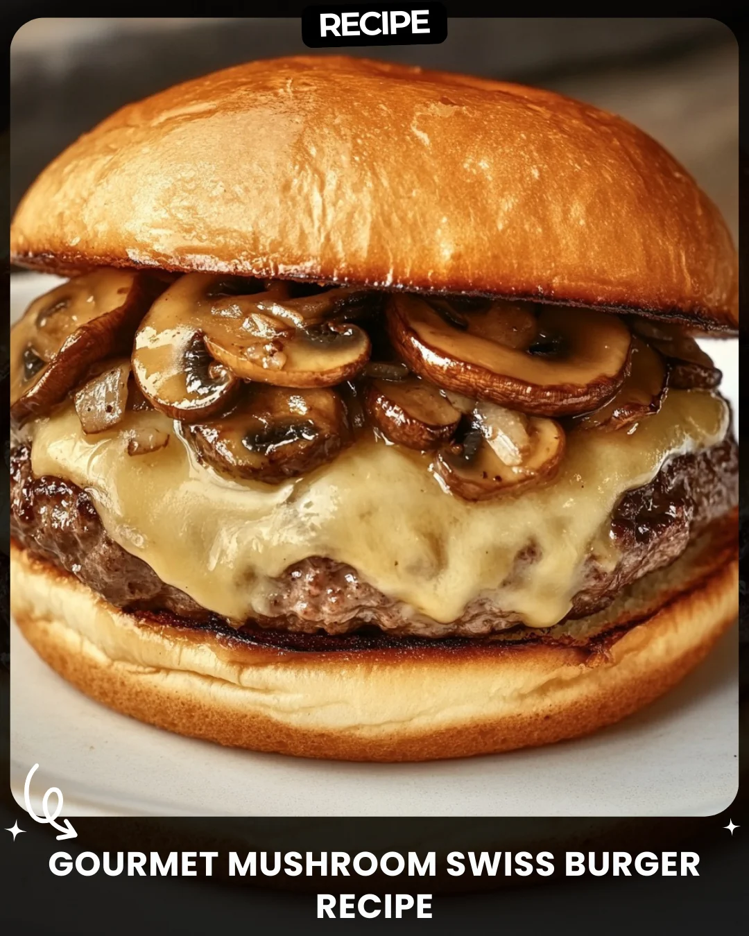 Gourmet Mushroom Swiss Burger Recipe