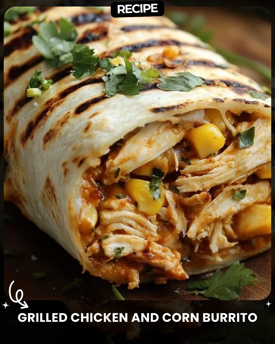Grilled Chicken and Corn Burrito