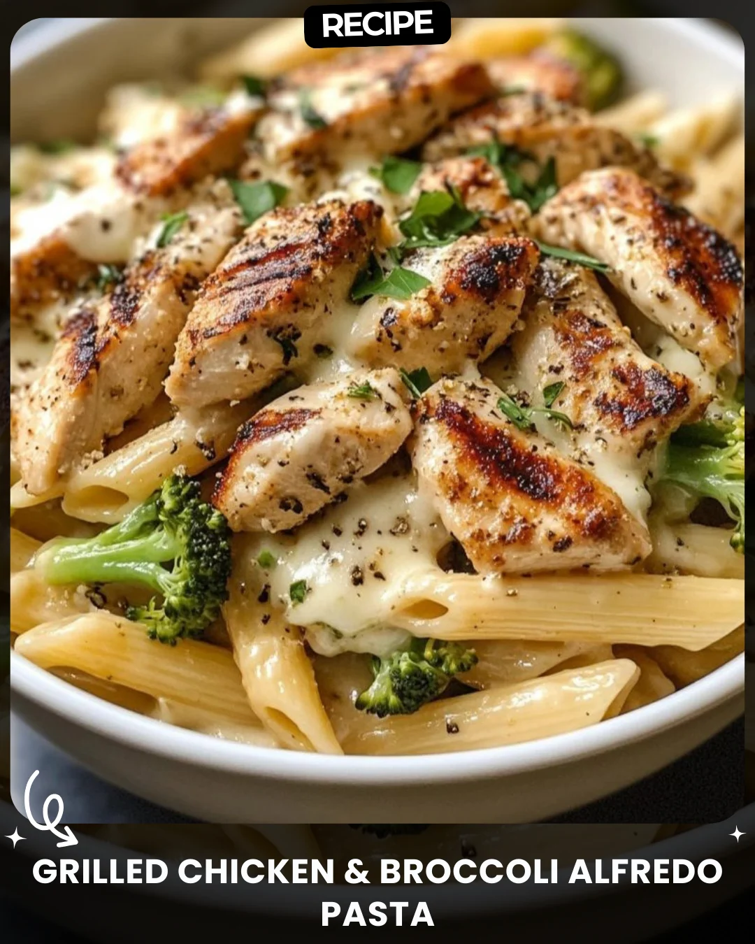 Grilled Chicken & Broccoli Alfredo Pasta