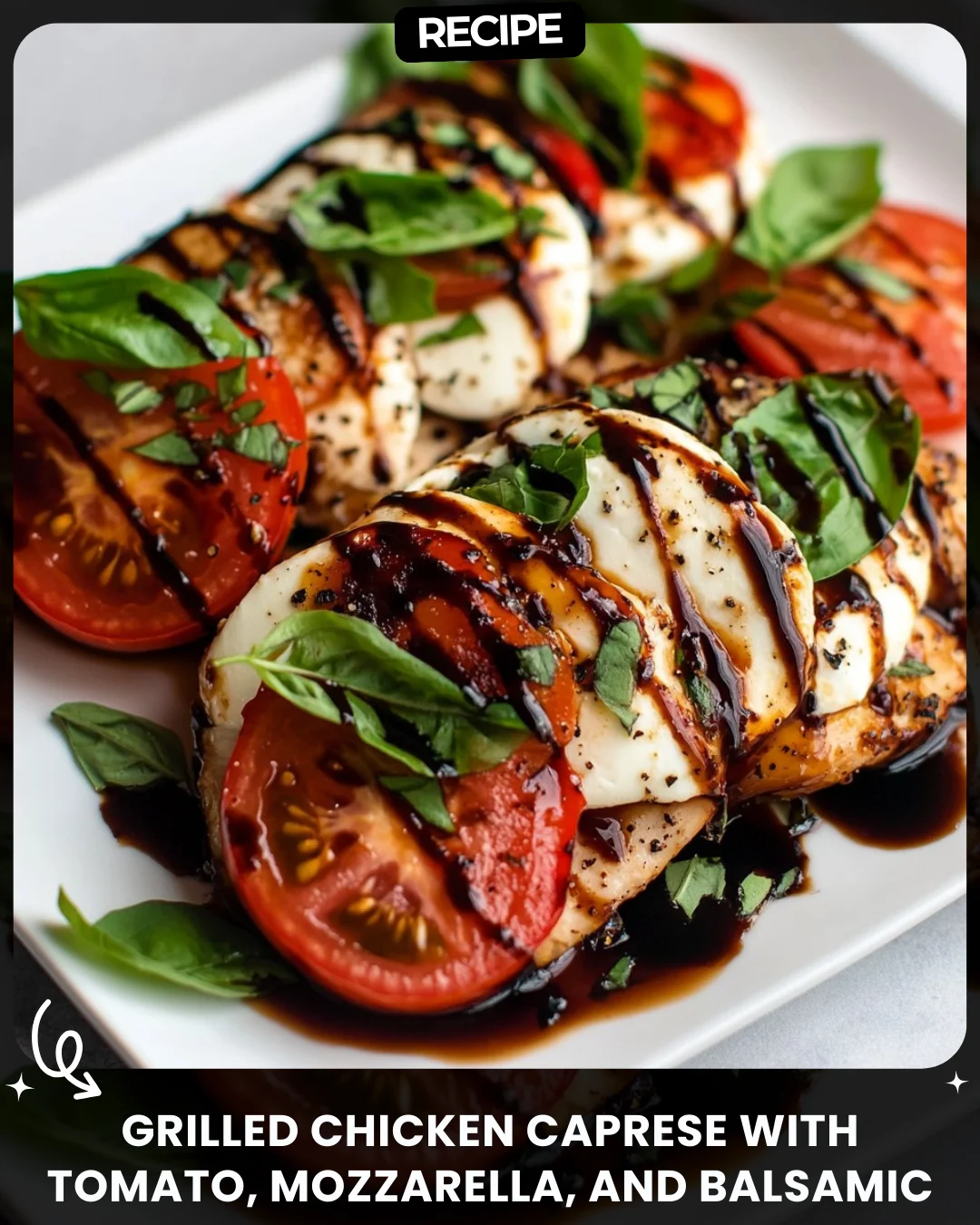 Grilled Chicken Caprese with Tomato, Mozzarella, and Balsamic Glaze