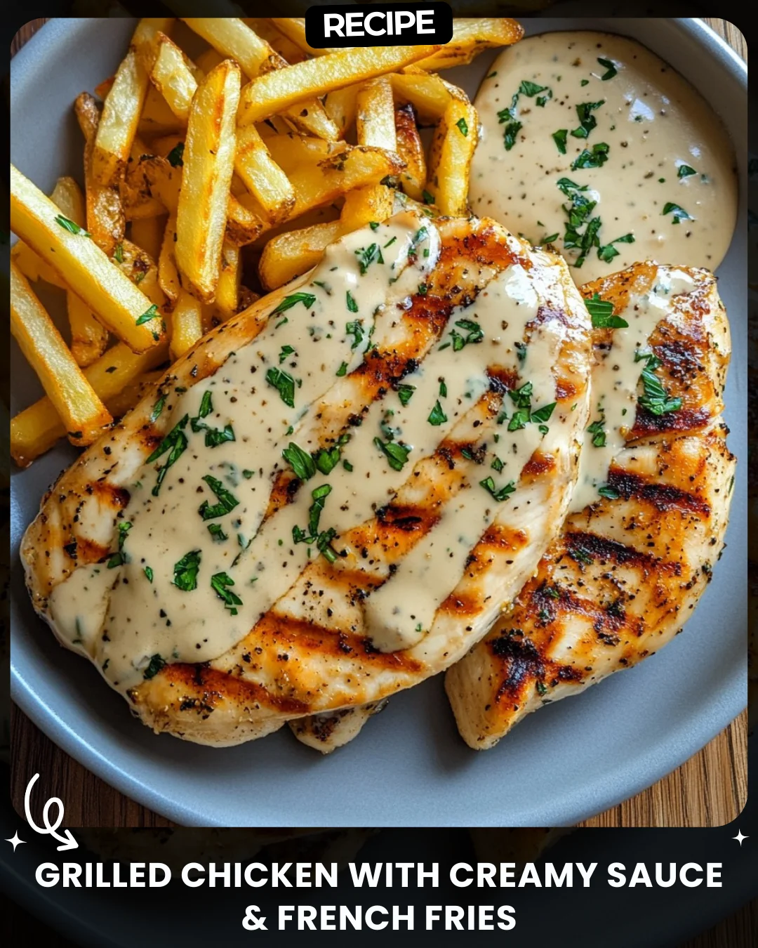 Grilled Chicken with Creamy Sauce & French Fries