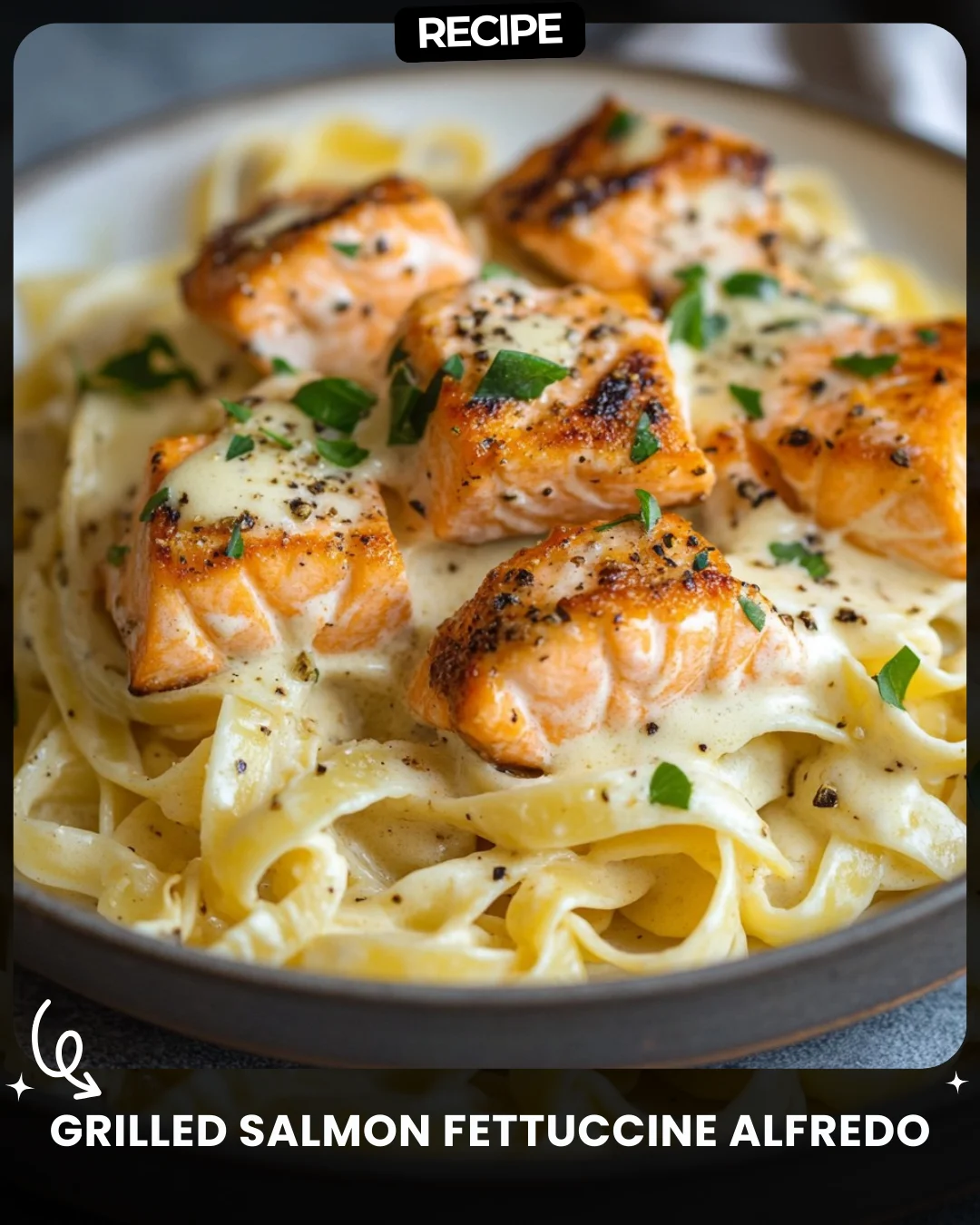 Grilled Salmon Fettuccine Alfredo