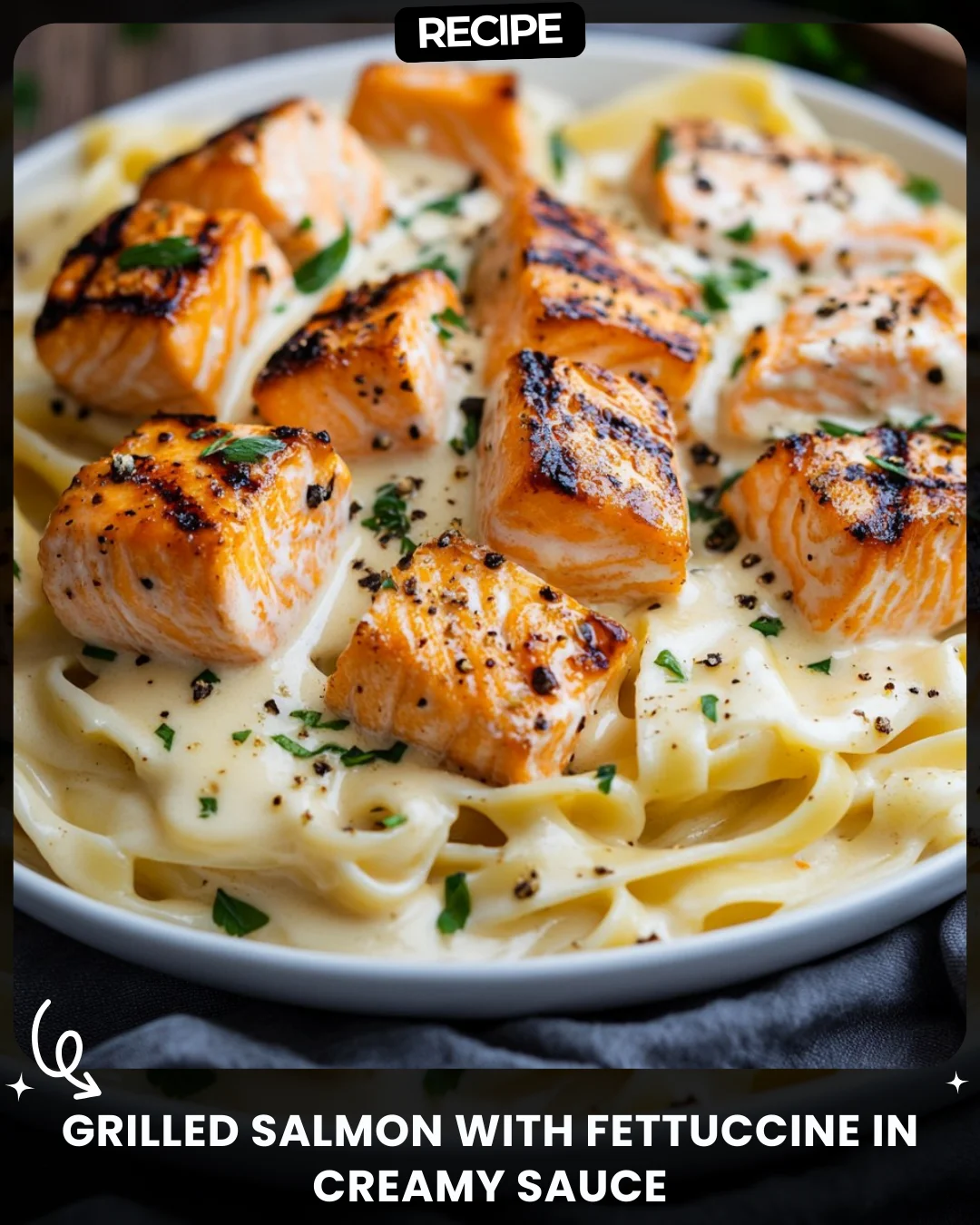 Grilled Salmon with Fettuccine in Creamy Sauce