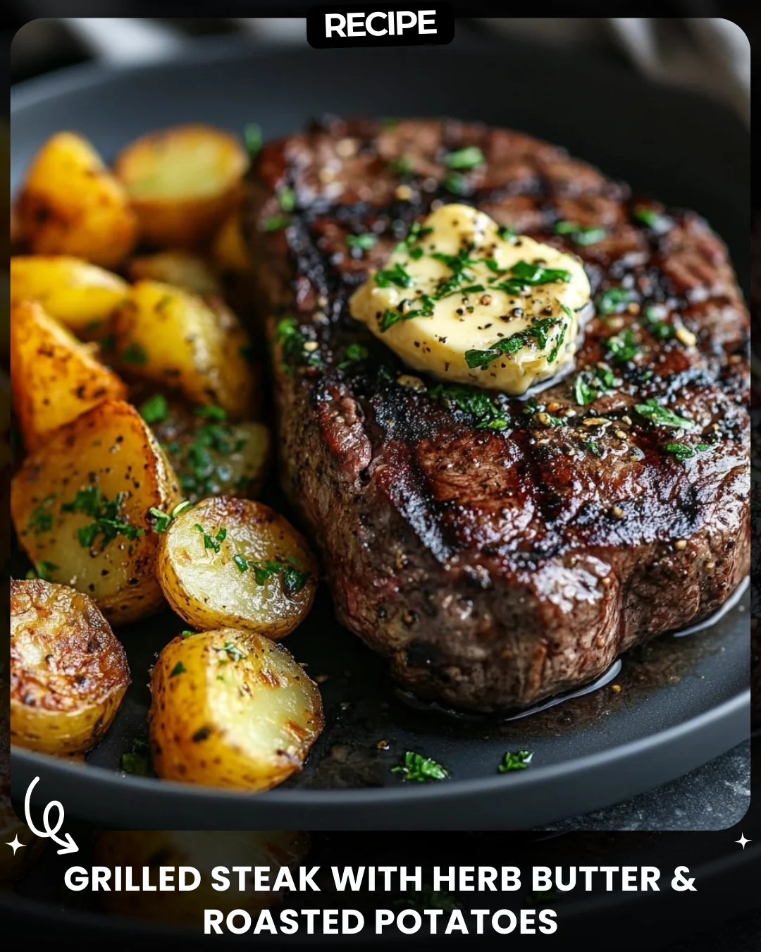 Grilled Steak with Herb Butter & Roasted Potatoes