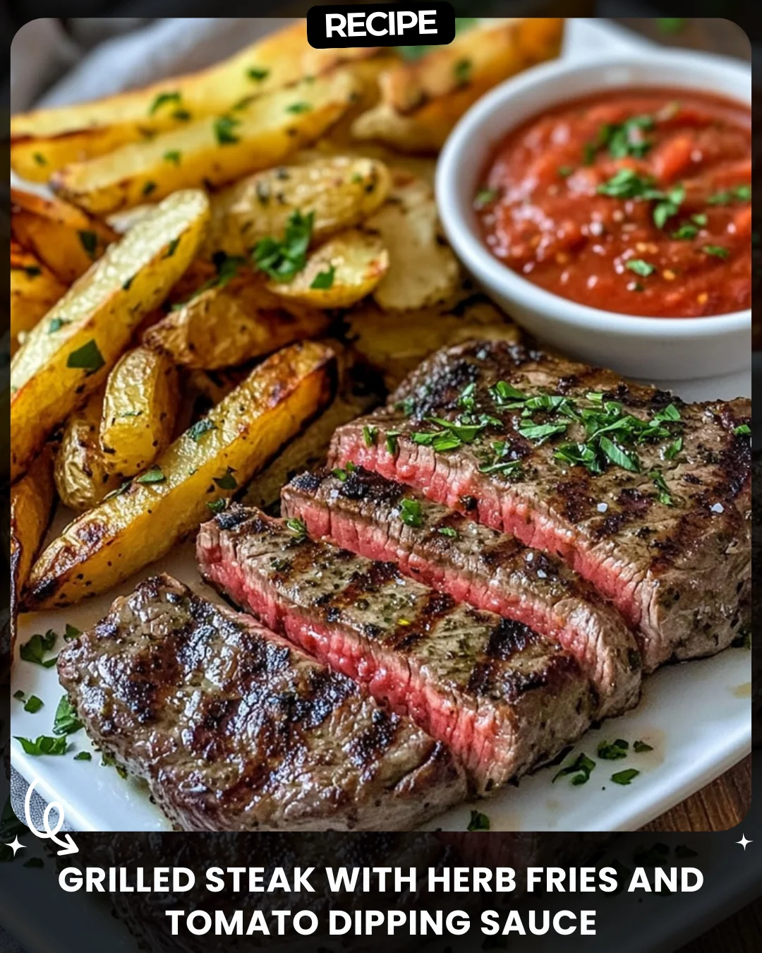 Grilled Steak with Herb Fries and Tomato Dipping Sauce