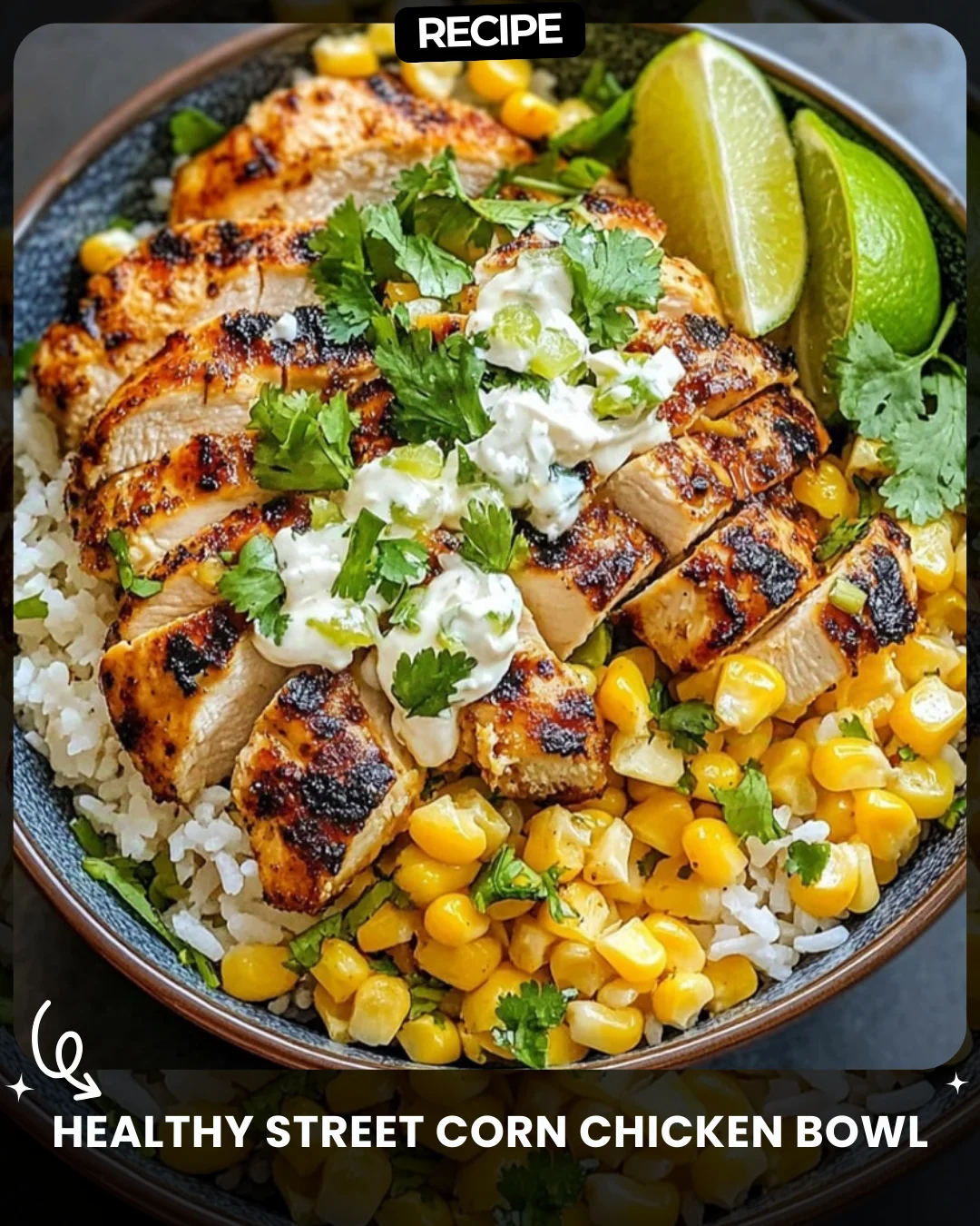 Healthy Street Corn Chicken Bowl