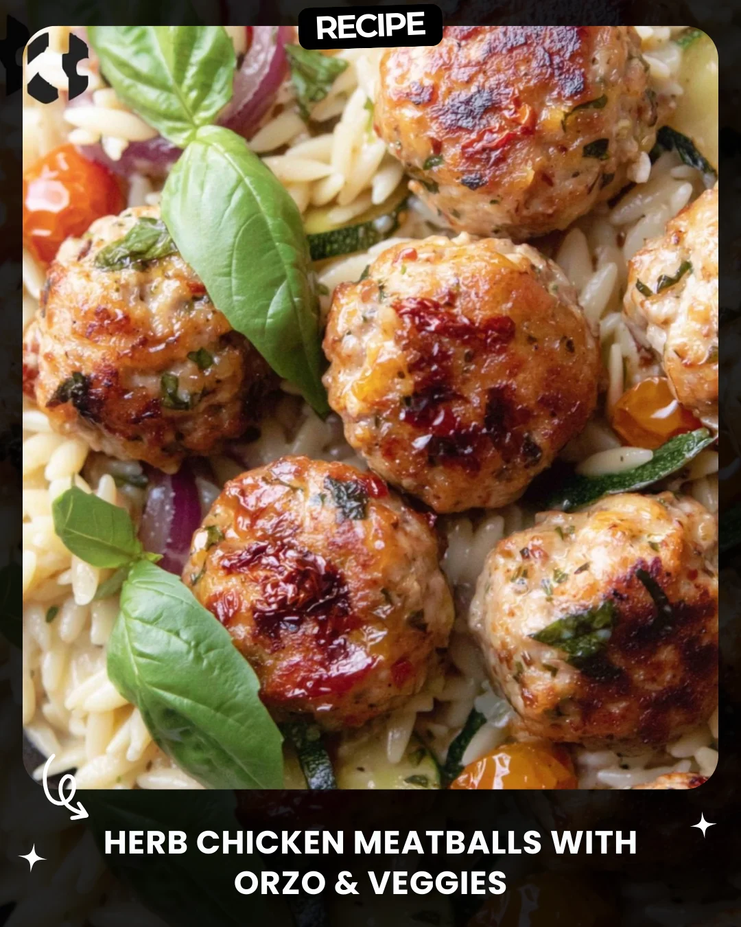 Herb Chicken Meatballs with Orzo & Veggies