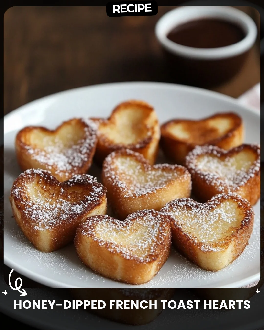 Honey-Dipped French Toast Hearts