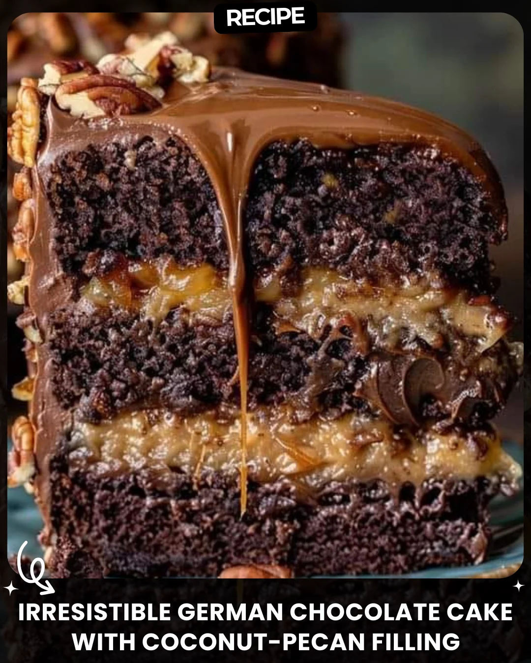 Irresistible German Chocolate Cake with Coconut-Pecan Filling
