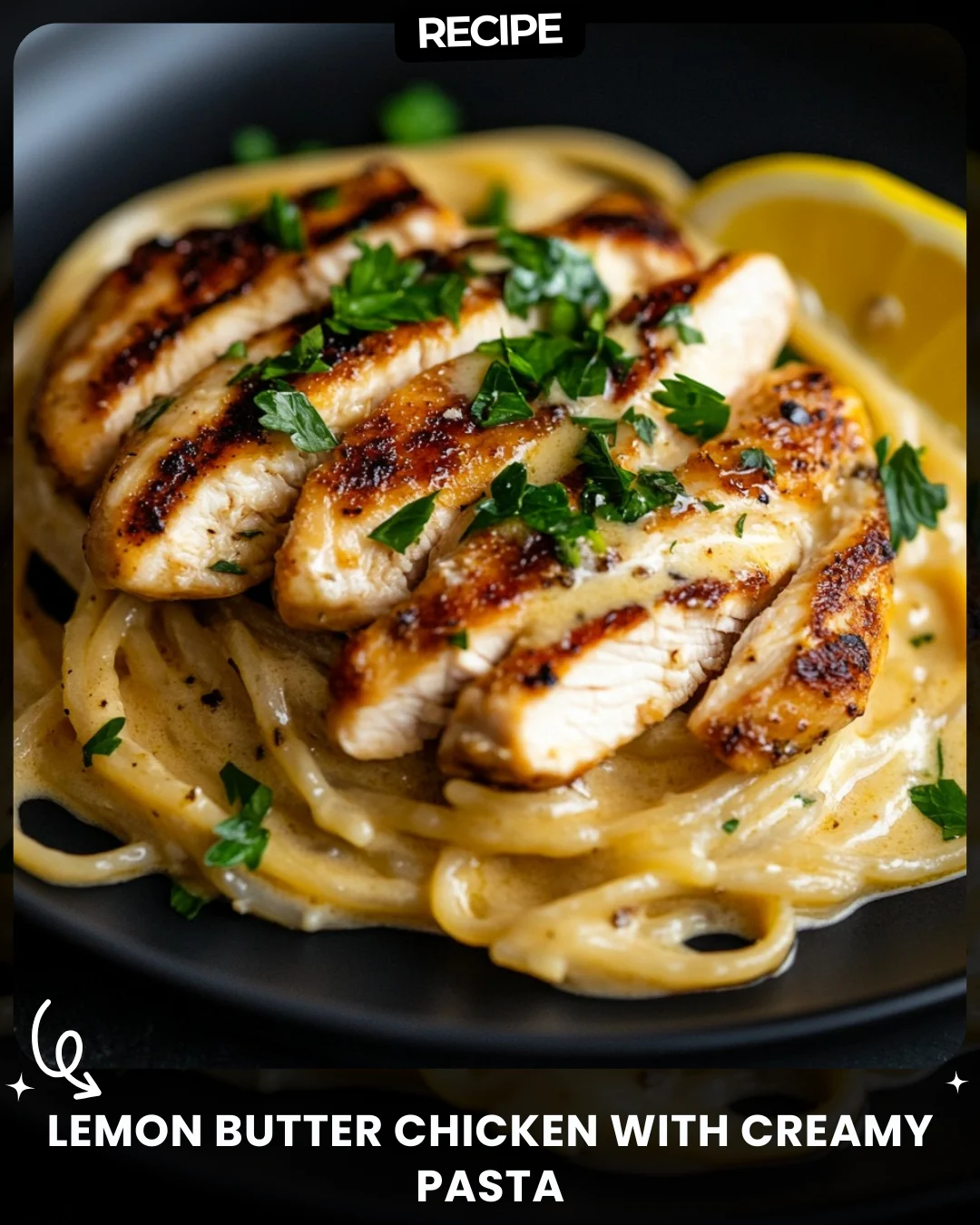 Lemon Butter Chicken with Creamy Pasta
