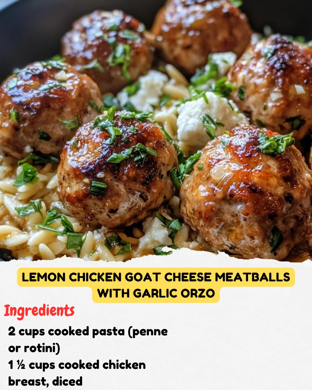 Lemon Chicken Goat Cheese Meatballs with Garlic Orzo