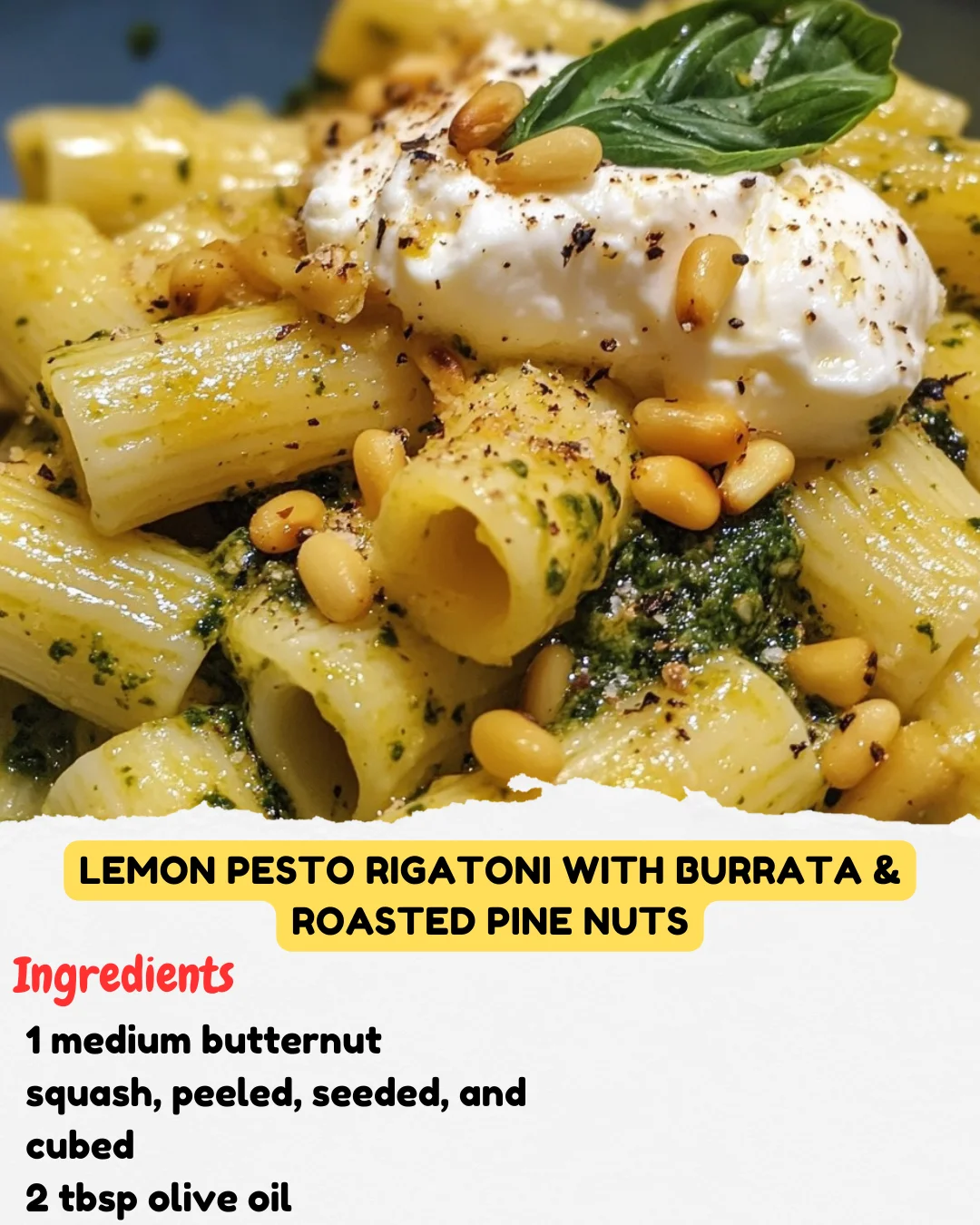 Lemon Pesto Rigatoni with Burrata & Roasted Pine Nuts