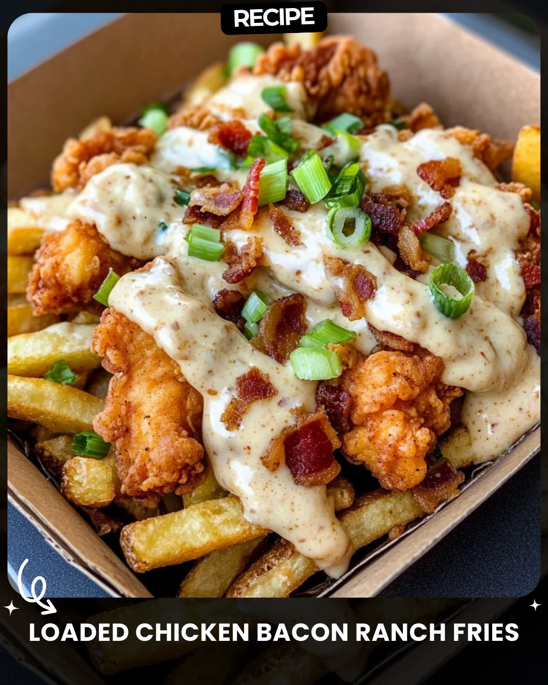 Loaded Chicken Bacon Ranch Fries