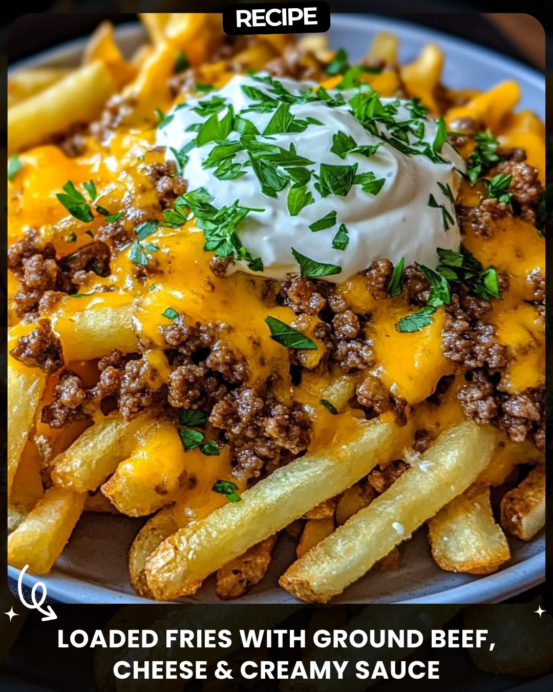Loaded Fries with Ground Beef, Cheese & Creamy Sauce