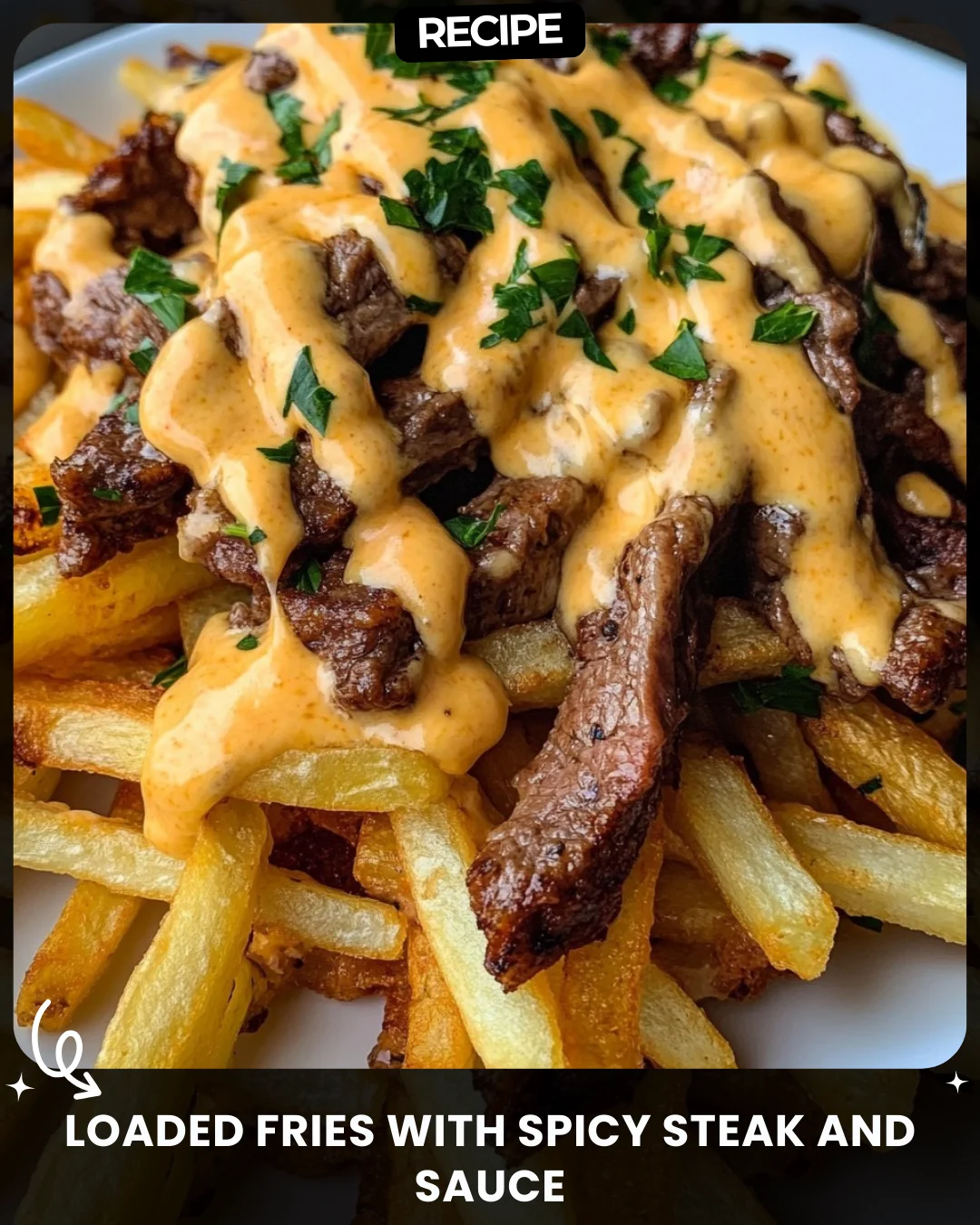 Loaded Fries with Spicy Steak and Sauce