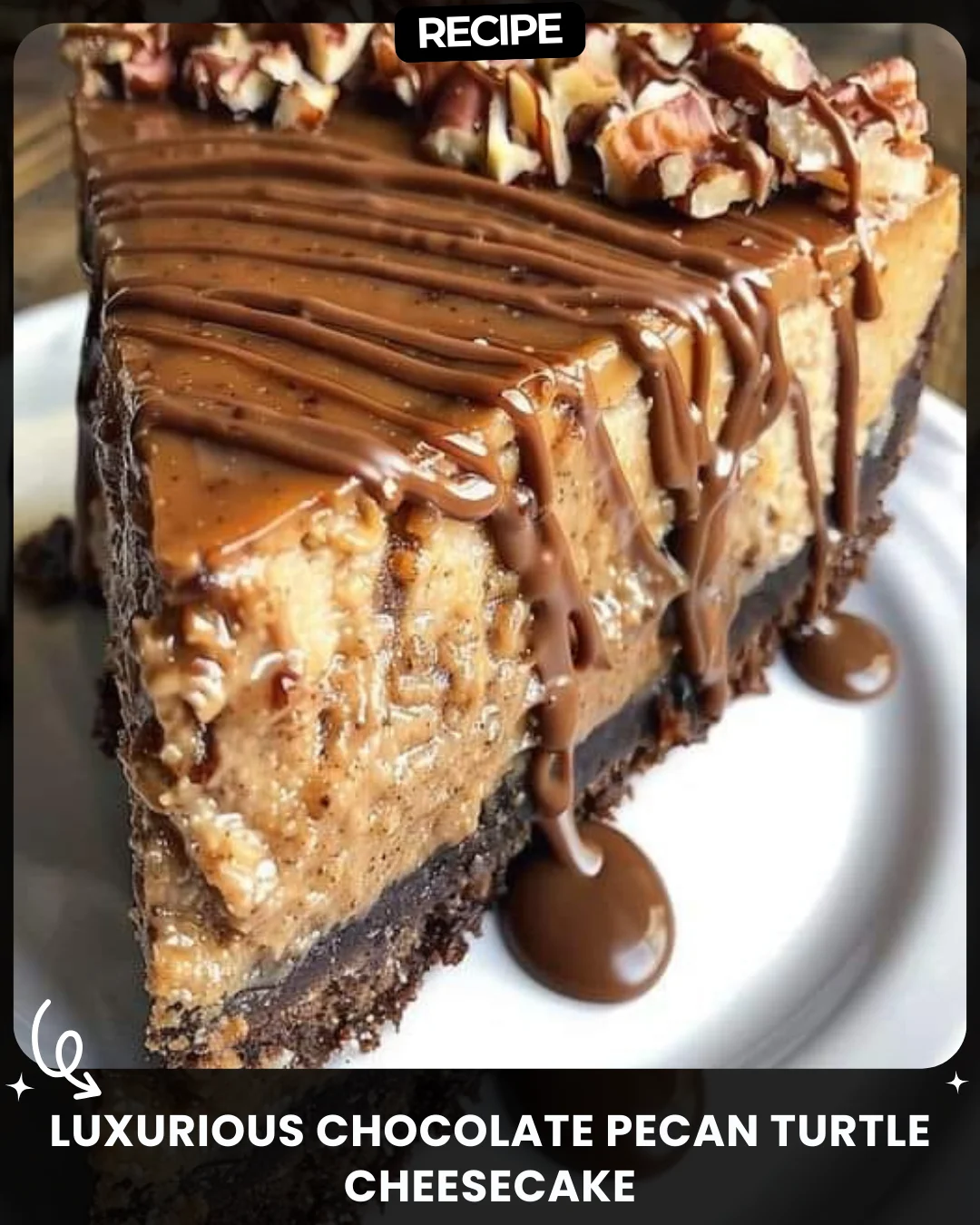 Luxurious Chocolate Pecan Turtle Cheesecake