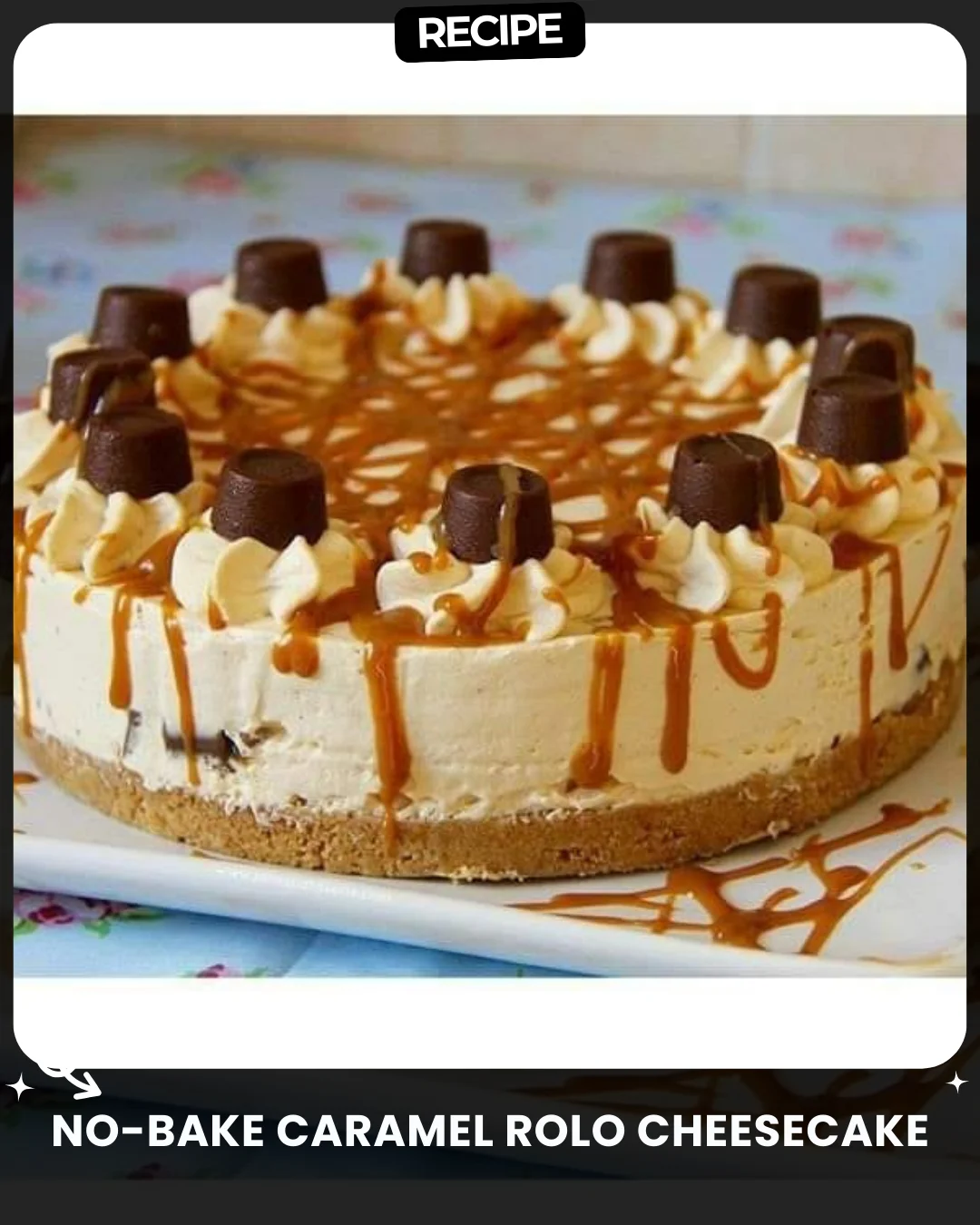 No-Bake Caramel Rolo Cheesecake