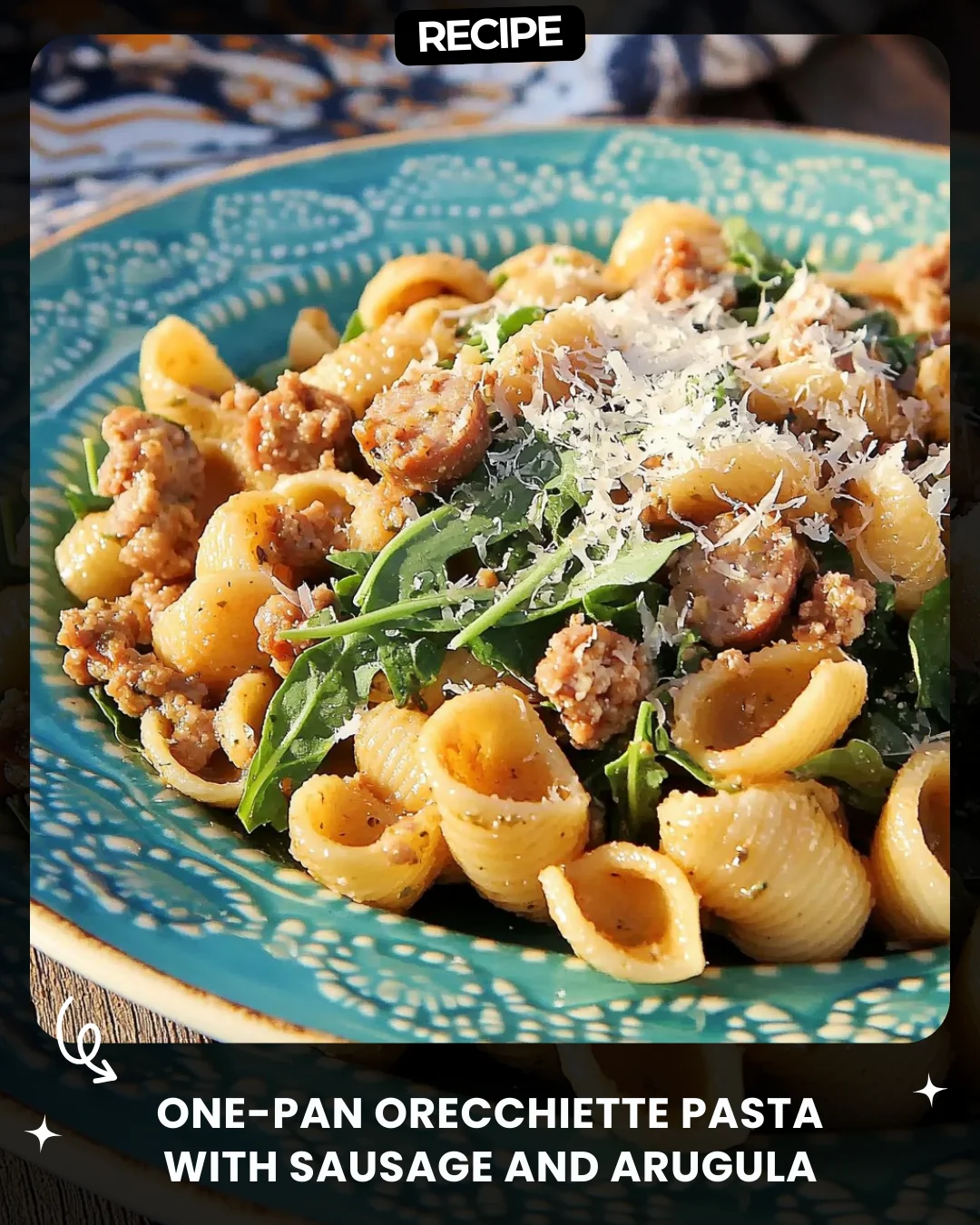 One-Pan Orecchiette Pasta with Sausage and Arugula